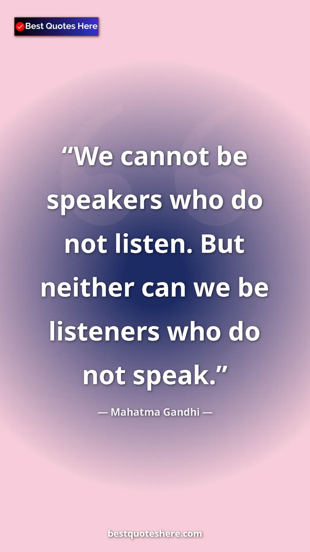 Pinterest quote poster by Mahatma Gandhi: "We cannot be speakers who do not listen. But neither can we..."