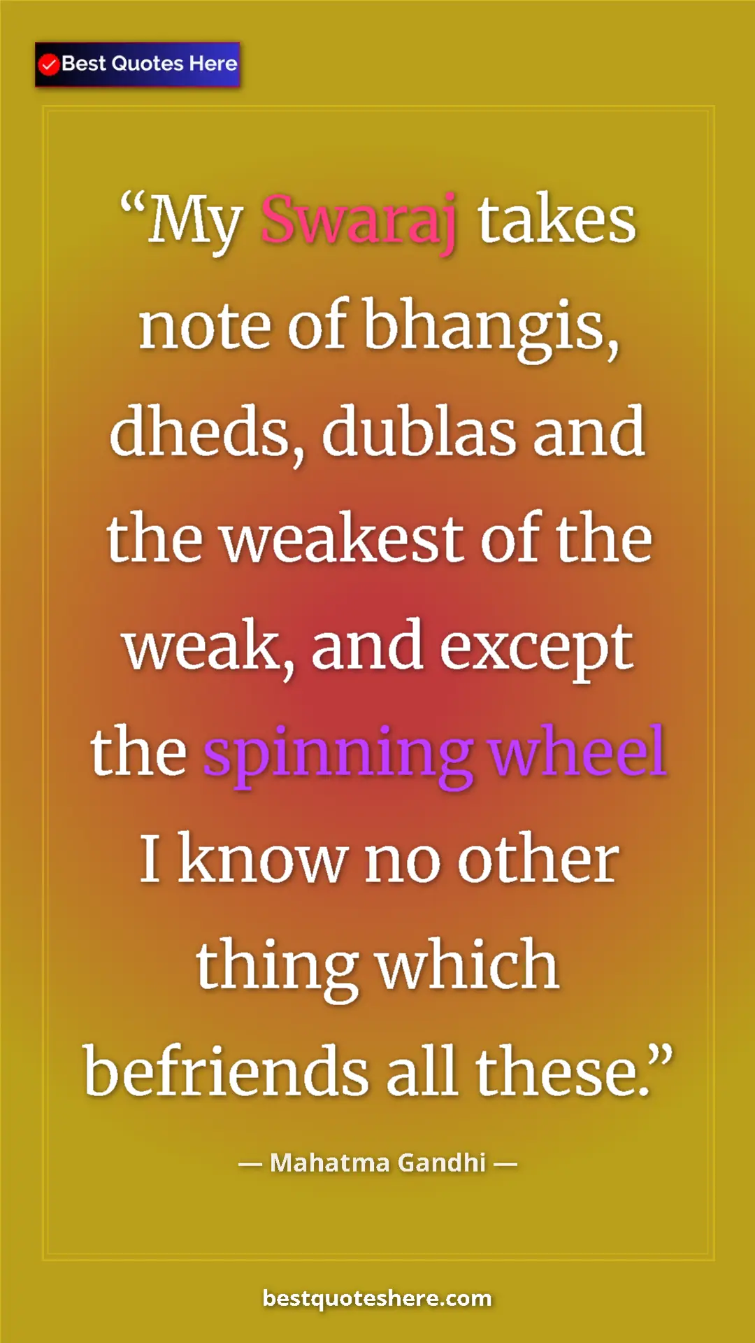 Pinterest quote poster by Mahatma Gandhi: "My Swaraj takes note of bhangis, dheds, dublas and the..."