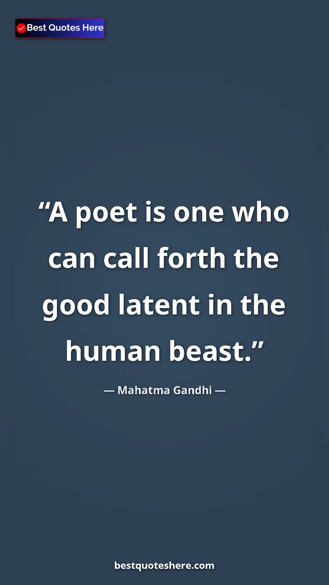 Pinterest quote poster by Mahatma Gandhi: "A poet is one who can call forth the good latent in the..."