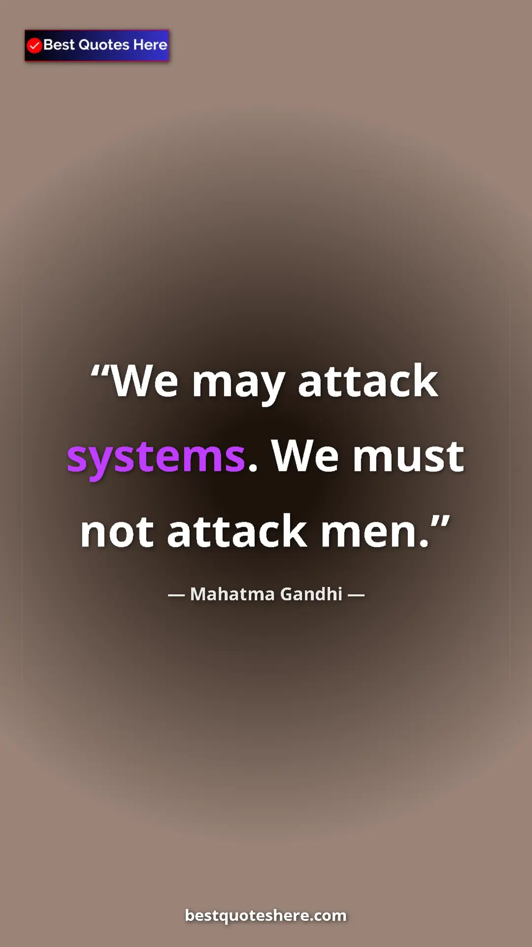 Pinterest quote poster by Mahatma Gandhi: "We may attack systems. We must not attack men."