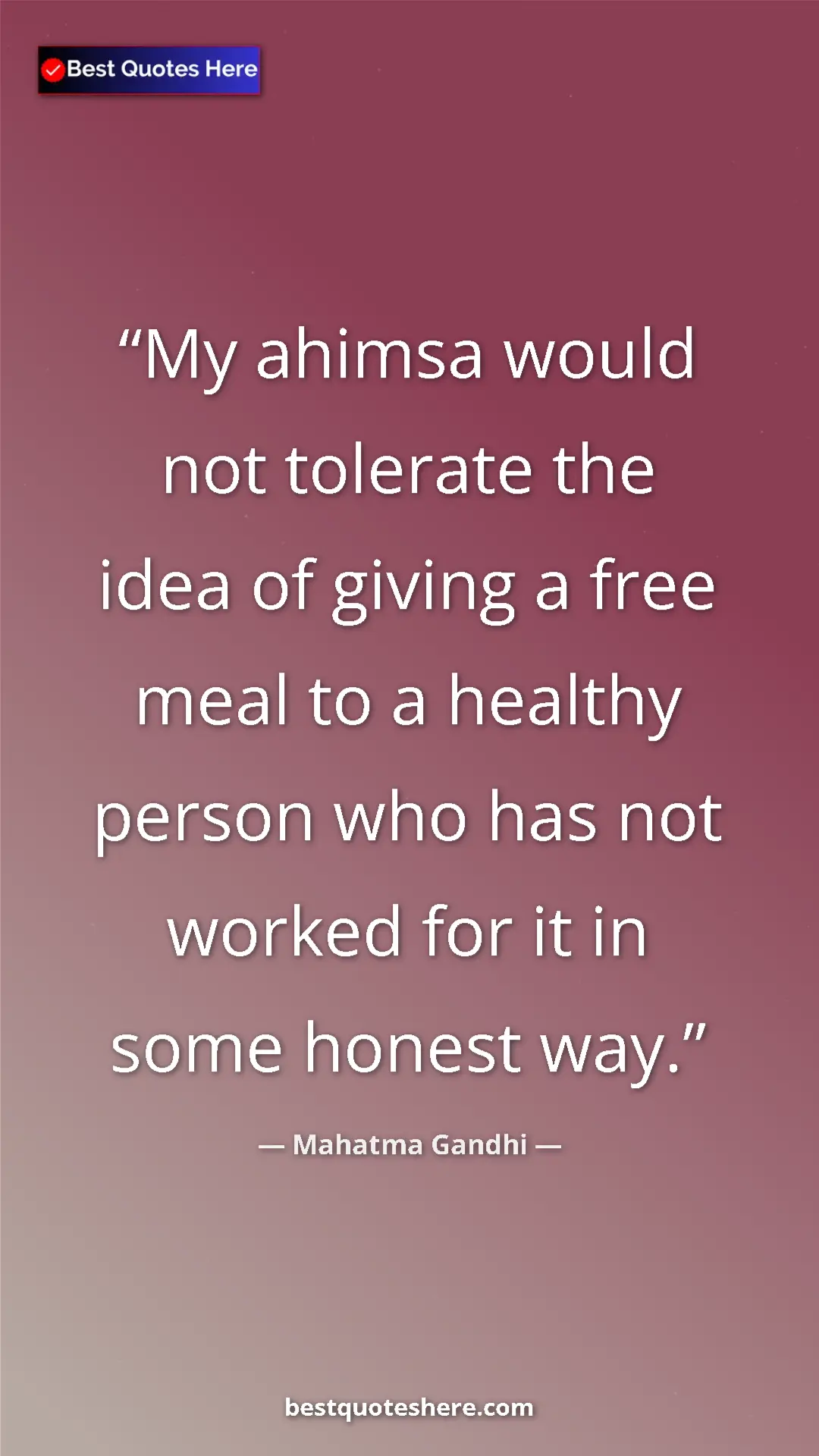 Pinterest quote poster by Mahatma Gandhi: "My ahimsa would not tolerate the idea of giving a free meal..."