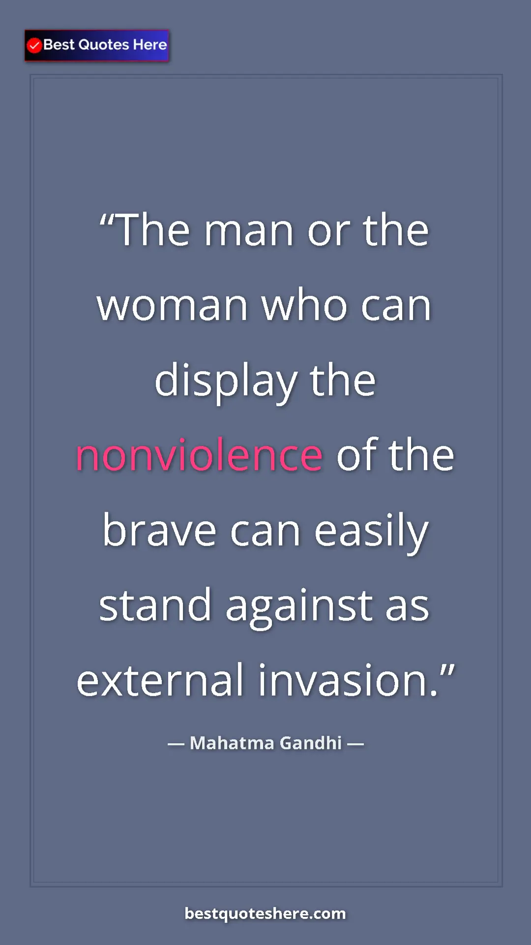 Pinterest quote poster by Mahatma Gandhi: "The man or the woman who can display the nonviolence of the..."