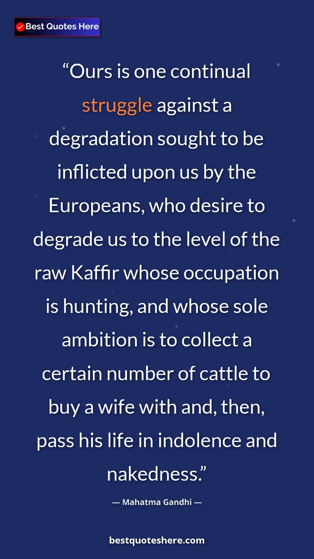 Mahatma Gandhi Quote Card: "Ours is one continual struggle against a degradation sought..." Pinterest quote poster by Mahatma Gandhi: "Ours is one continual struggle against a degradation sought..."