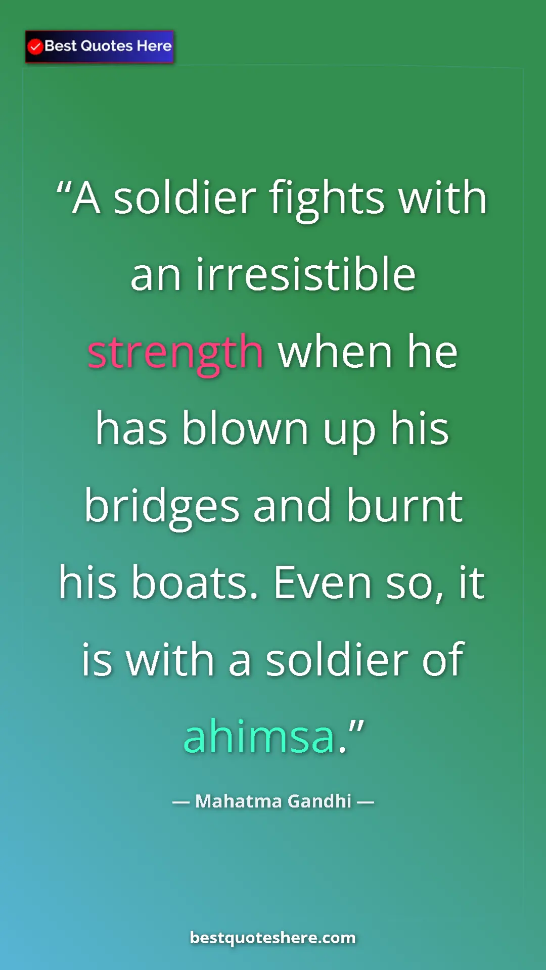 Pinterest quote poster by Mahatma Gandhi: "A soldier fights with an irresistible strength when he has..."