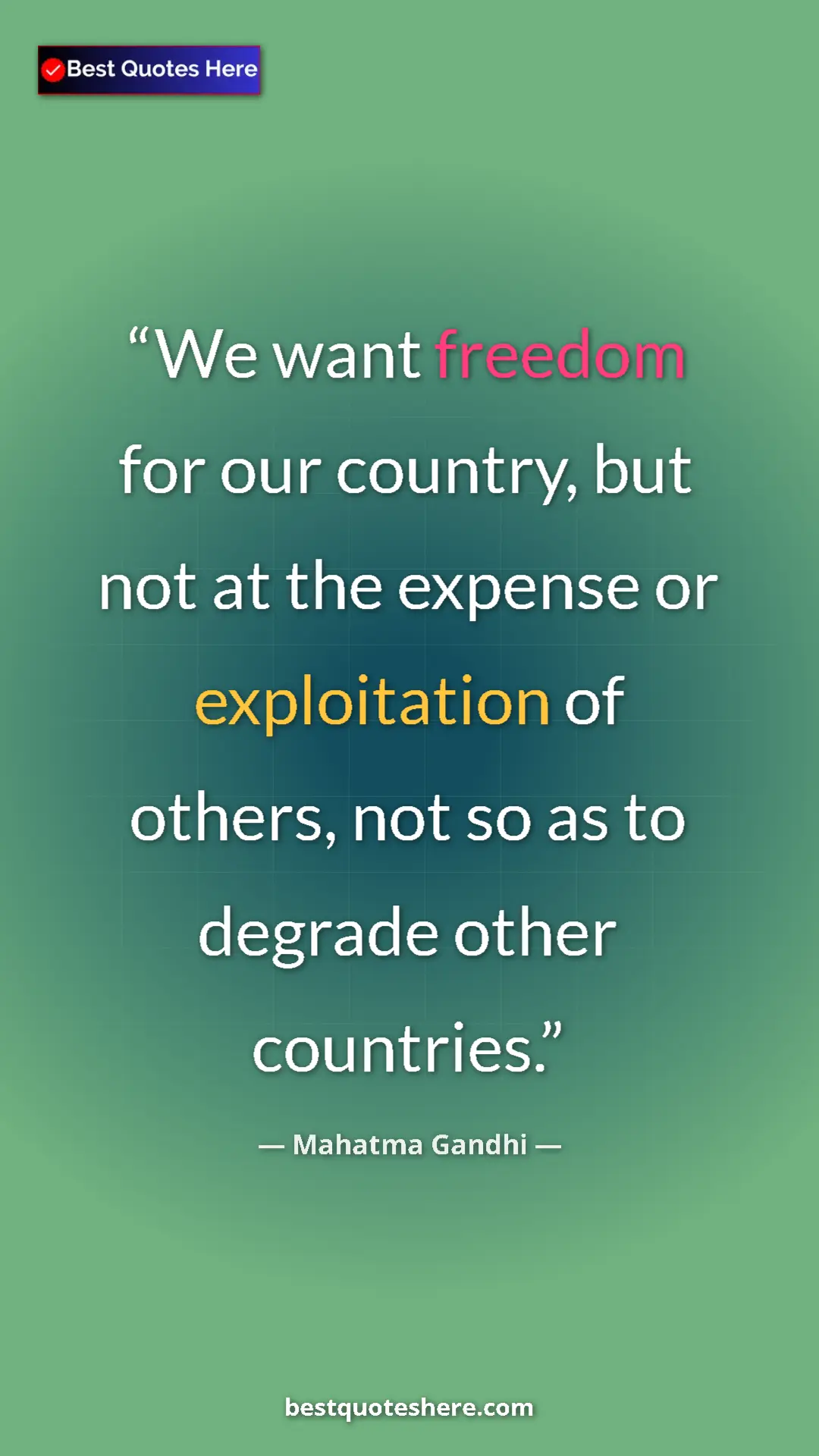 Pinterest quote poster by Mahatma Gandhi: "We want freedom for our country, but not at the expense or..."