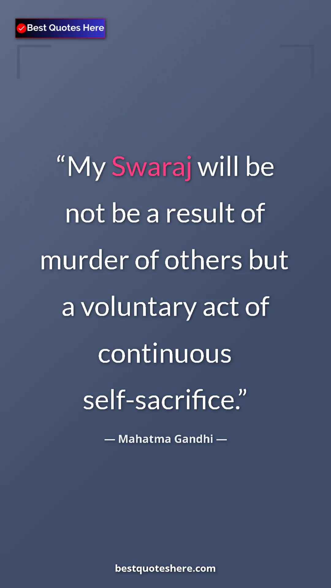Pinterest quote poster by Mahatma Gandhi: "My Swaraj will be not be a result of murder of others but a..."