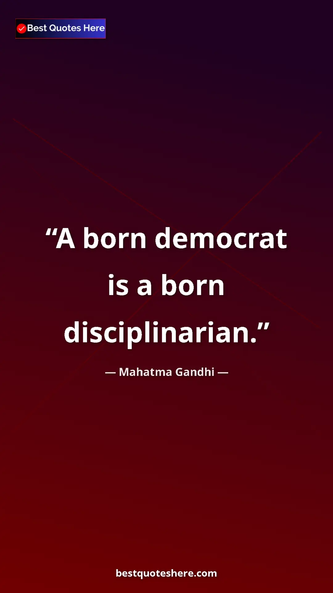 Mahatma Gandhi Quote Card: "A born democrat is a born disciplinarian." Pinterest quote poster by Mahatma Gandhi: "A born democrat is a born disciplinarian."