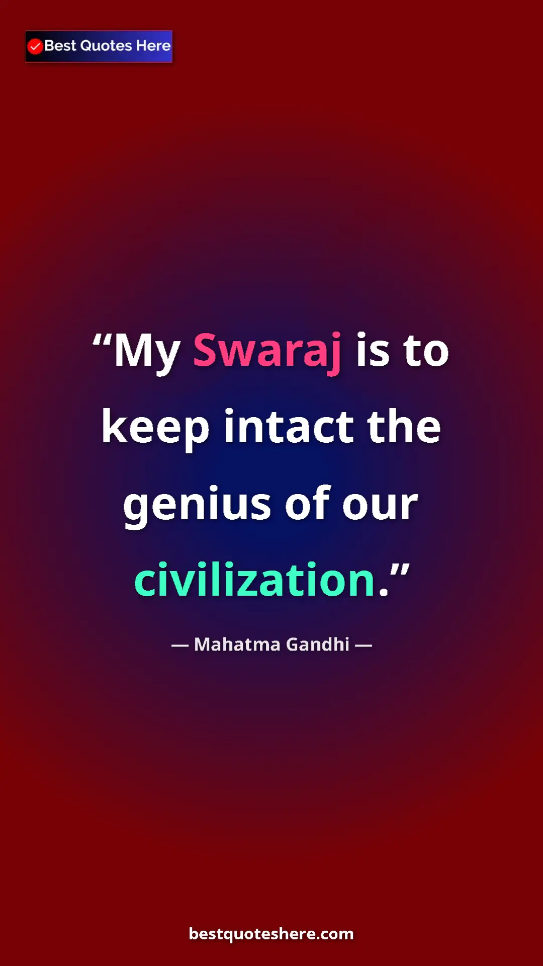 Pinterest quote poster by Mahatma Gandhi: "My Swaraj is to keep intact the genius of our civilization."
