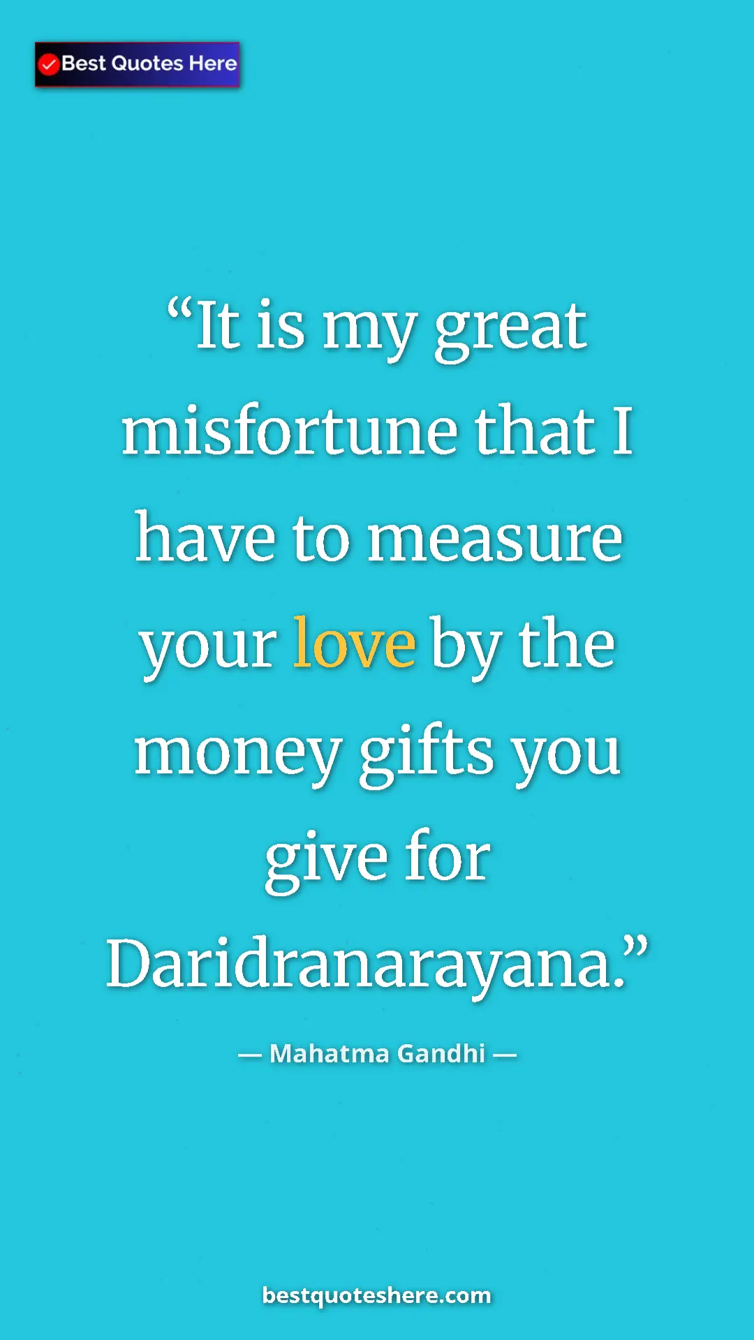 Pinterest quote poster by Mahatma Gandhi: "It is my great misfortune that I have to measure your love..."