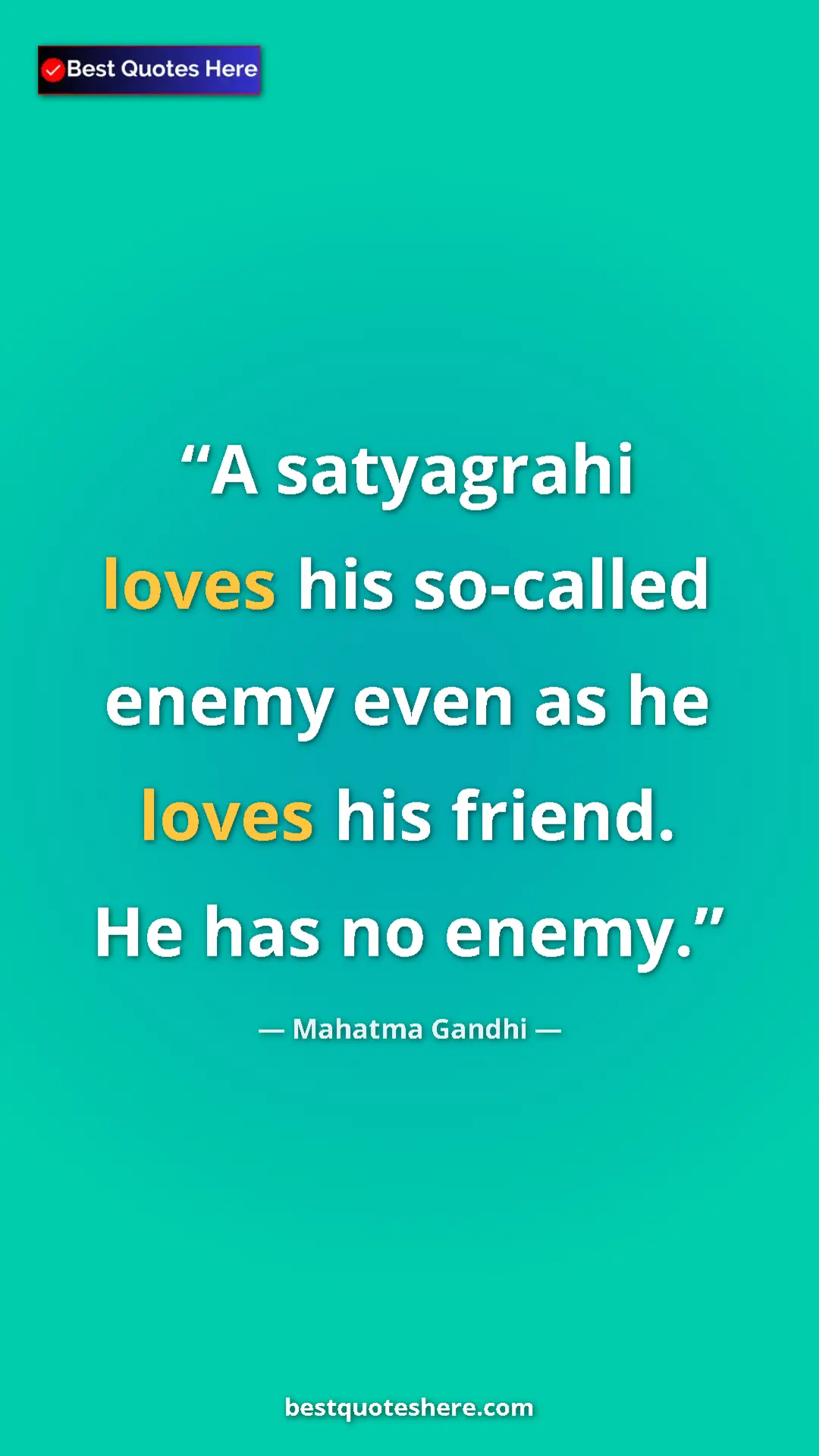 Pinterest quote poster by Mahatma Gandhi: "A satyagrahi loves his so-called enemy even as he loves his..."