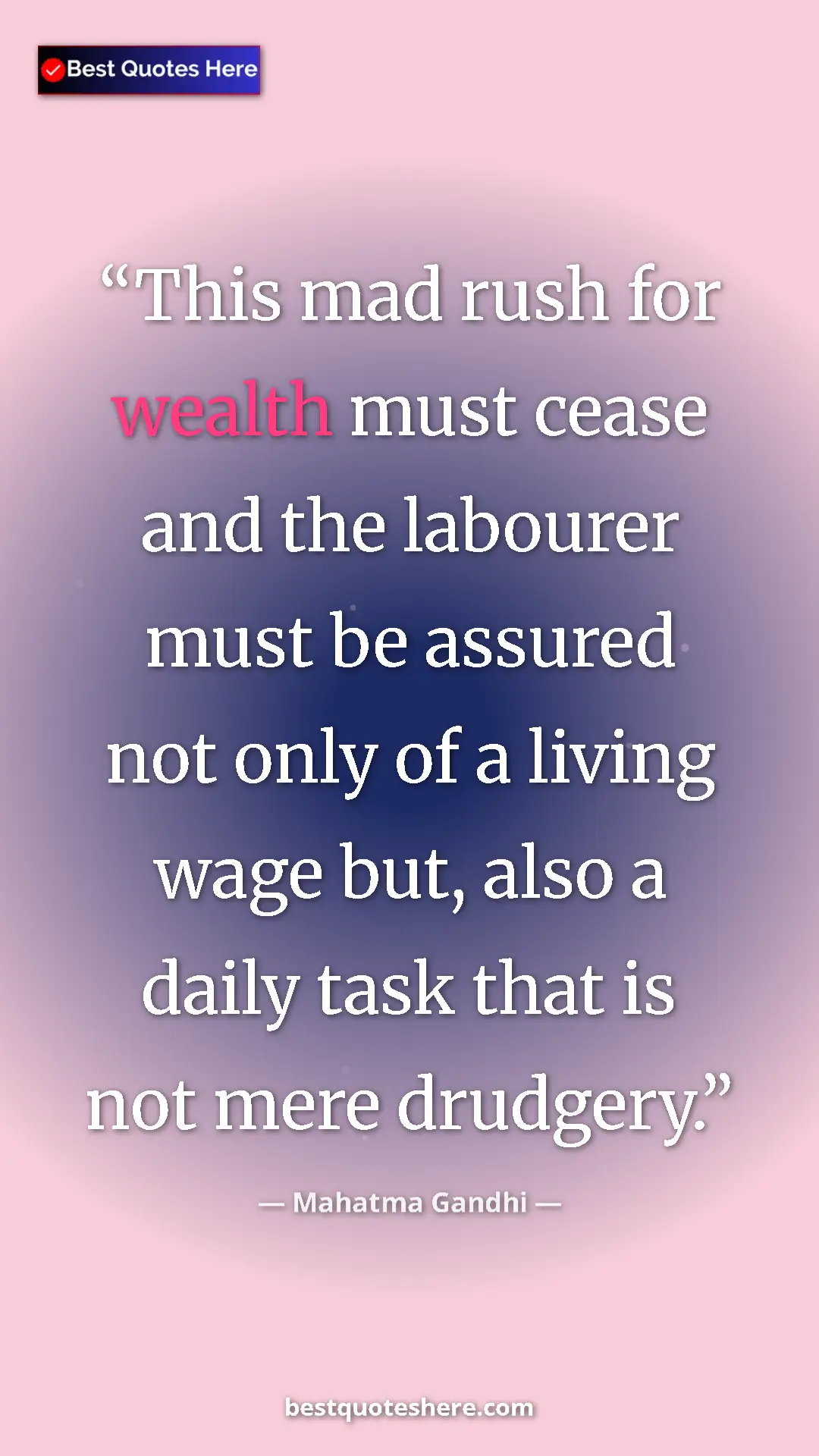 Pinterest quote poster by Mahatma Gandhi: "This mad rush for wealth must cease and the labourer must..."