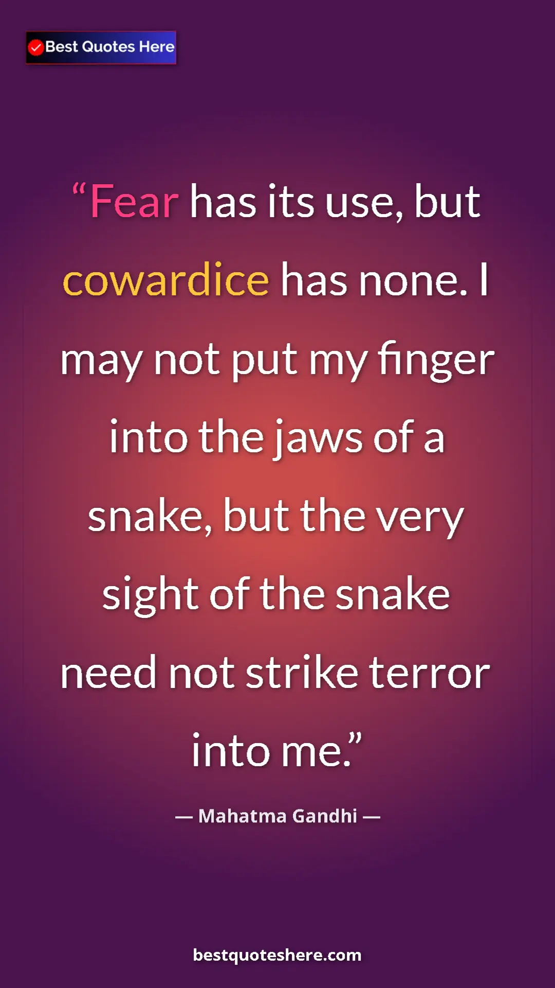 Pinterest quote poster by Mahatma Gandhi: "Fear has its use, but cowardice has none. I may not put my..."