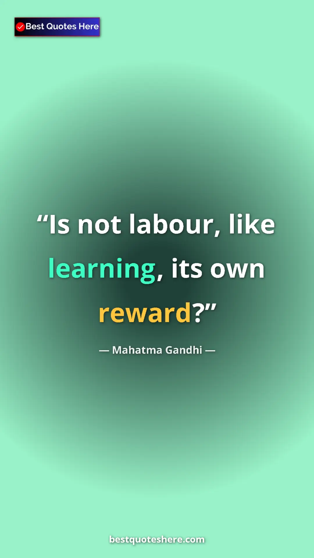 Pinterest quote poster by Mahatma Gandhi: "Is not labour, like learning, its own reward?"
