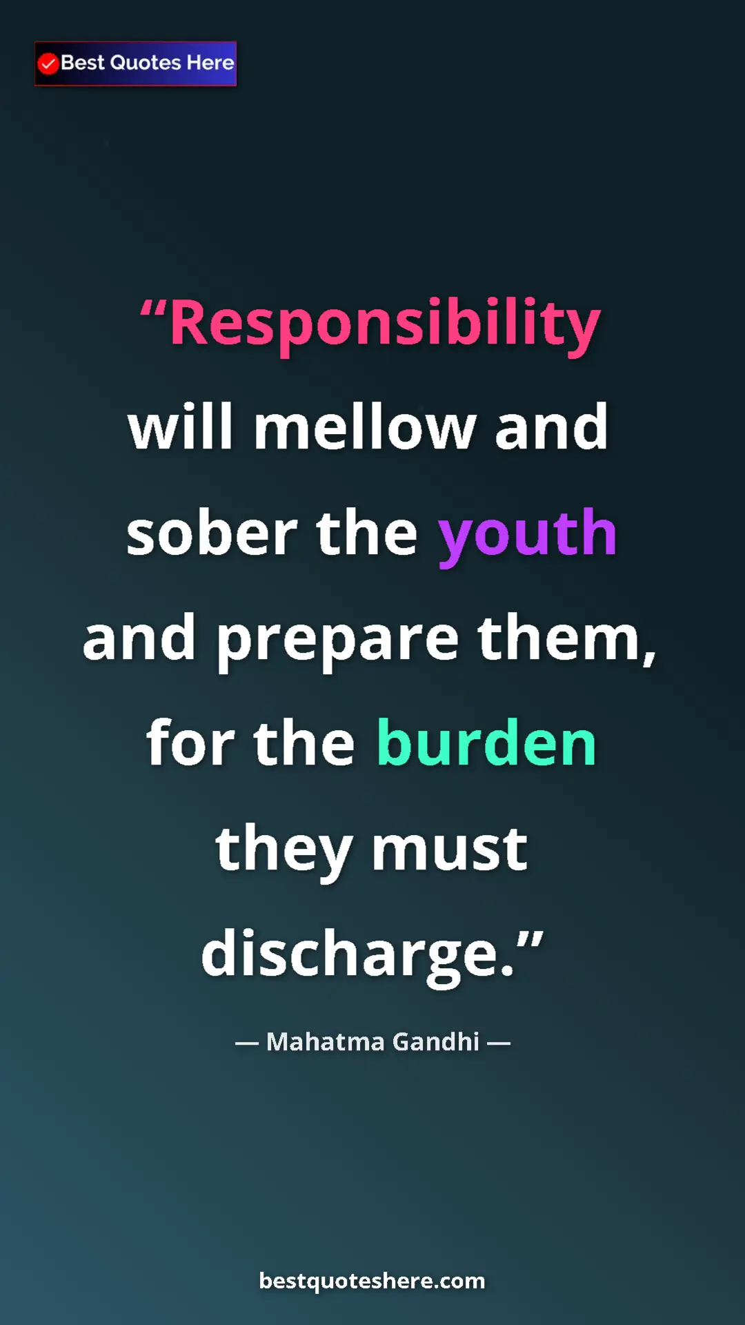 Pinterest quote poster by Mahatma Gandhi: "Responsibility will mellow and sober the youth and prepare..."