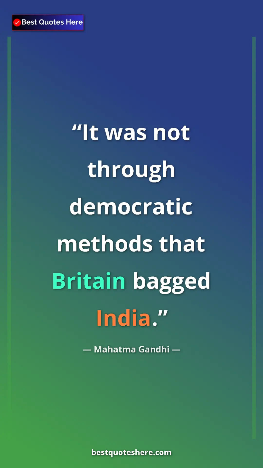 Mahatma Gandhi Quote Card: "It was not through democratic methods that Britain bagged..." Pinterest quote poster by Mahatma Gandhi: "It was not through democratic methods that Britain bagged..."