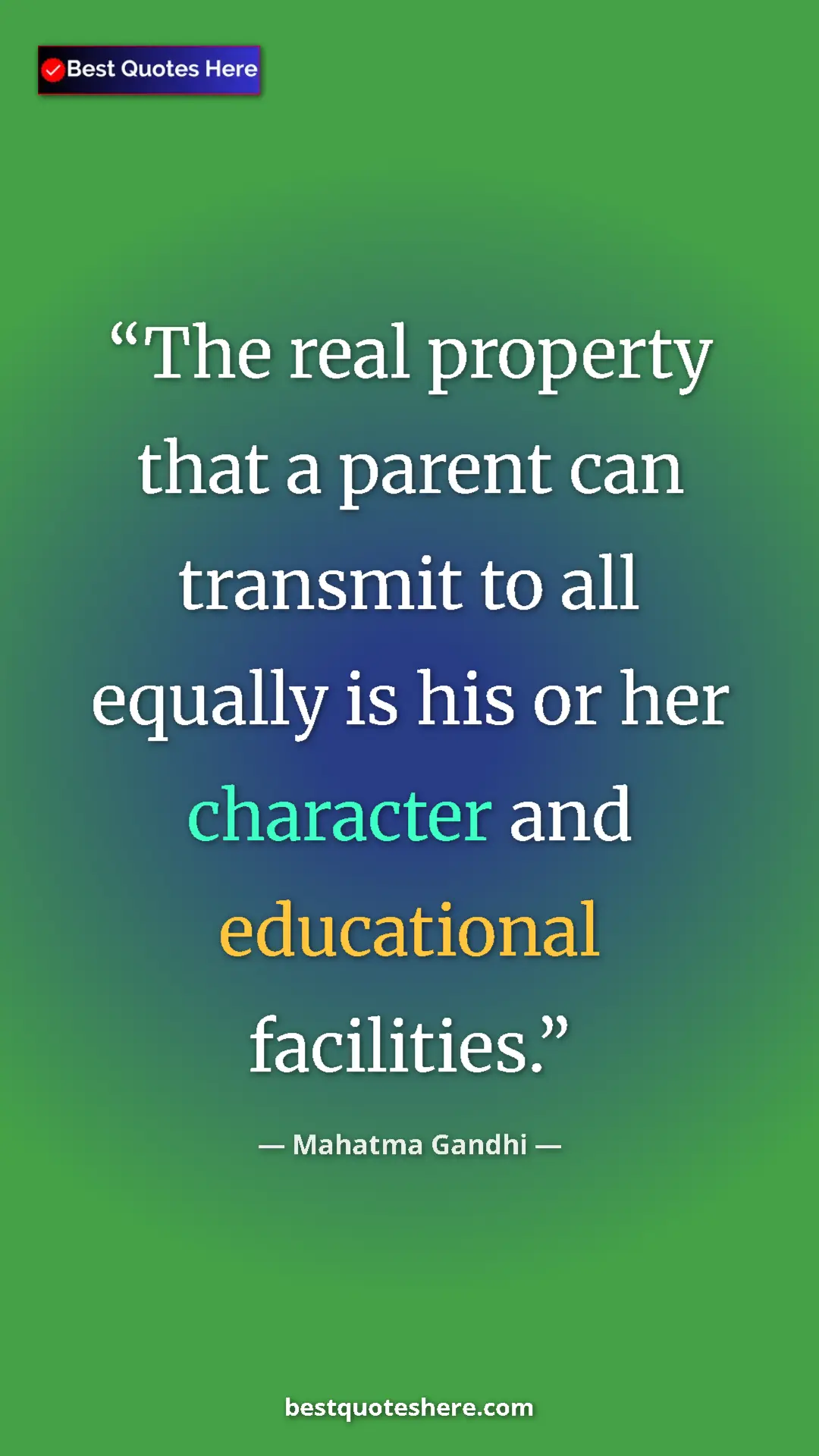 Pinterest quote poster by Mahatma Gandhi: "The real property that a parent can transmit to all equally..."