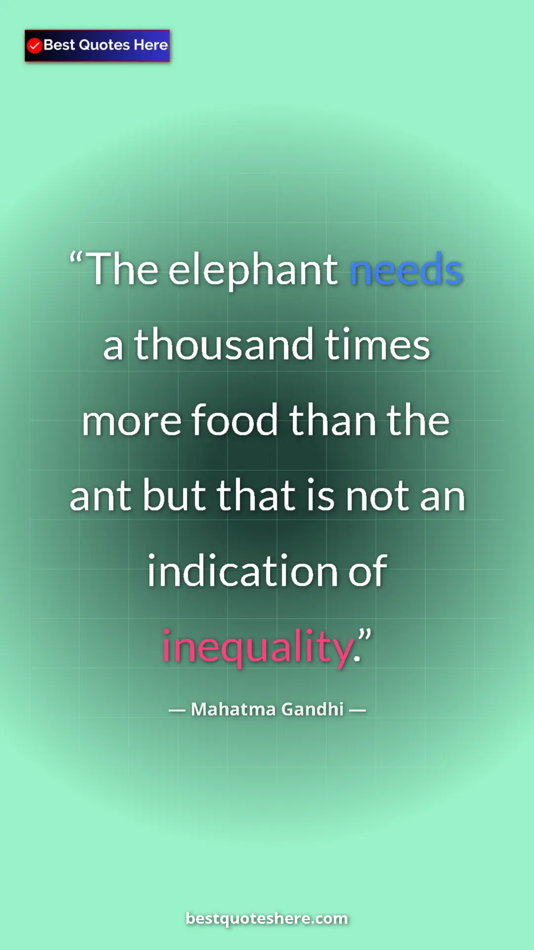 Mahatma Gandhi Quote Card: "The elephant needs a thousand times more food than the ant..." Pinterest quote poster by Mahatma Gandhi: "The elephant needs a thousand times more food than the ant..."