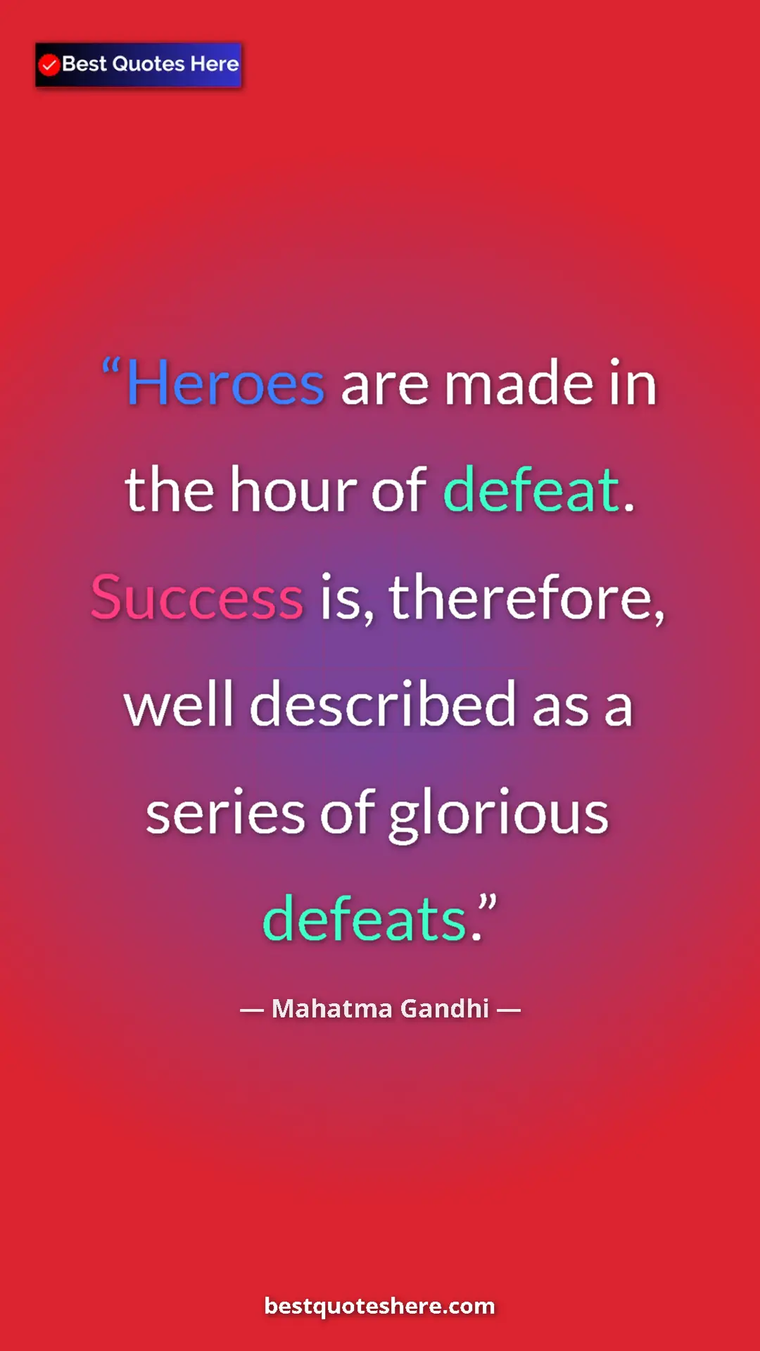 Pinterest quote poster by Mahatma Gandhi: "Heroes are made in the hour of defeat. Success is,..."