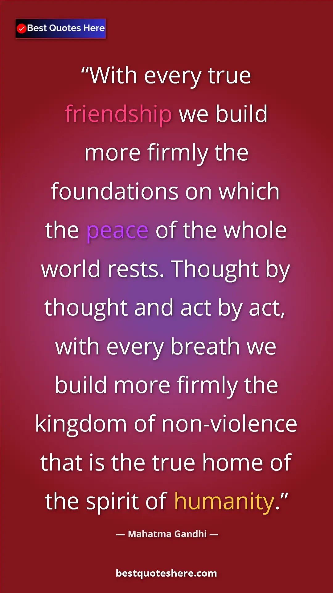 Pinterest quote poster by Mahatma Gandhi: "With every true friendship we build more firmly the..."