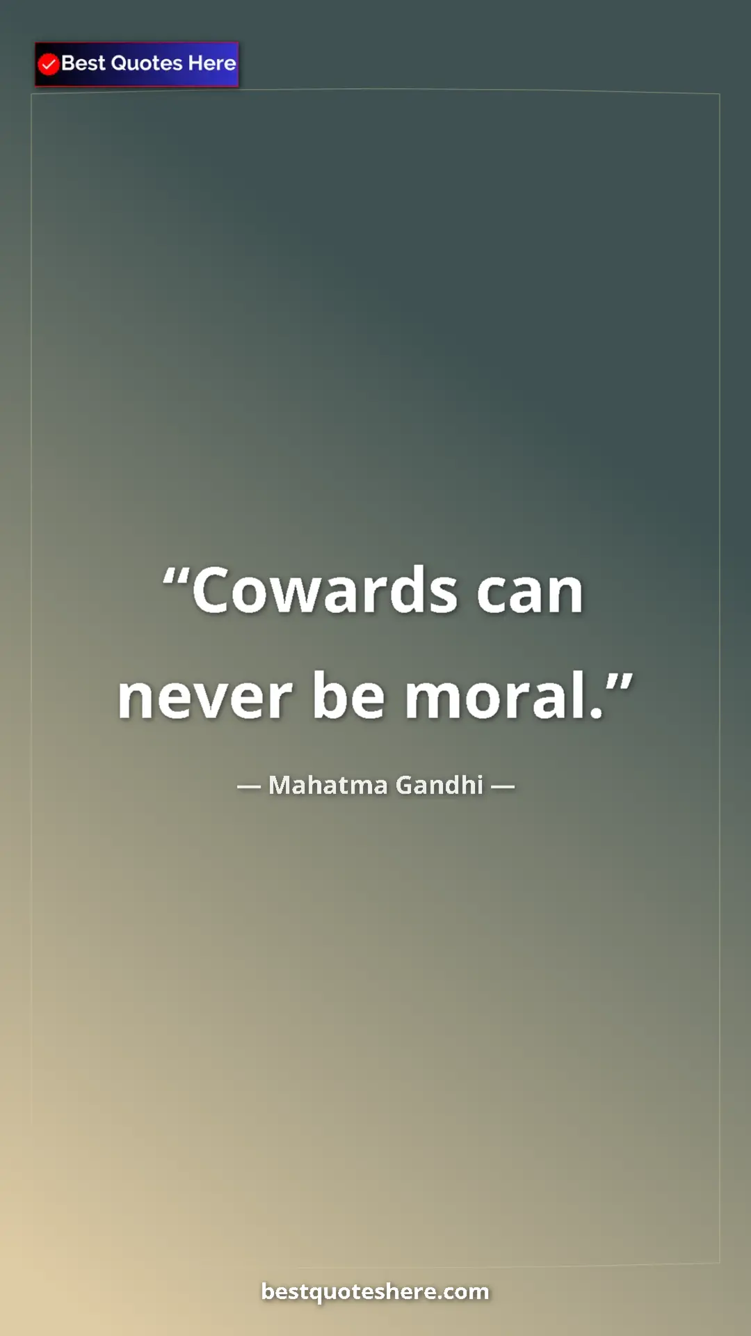 Pinterest quote poster by Mahatma Gandhi: "Cowards can never be moral."