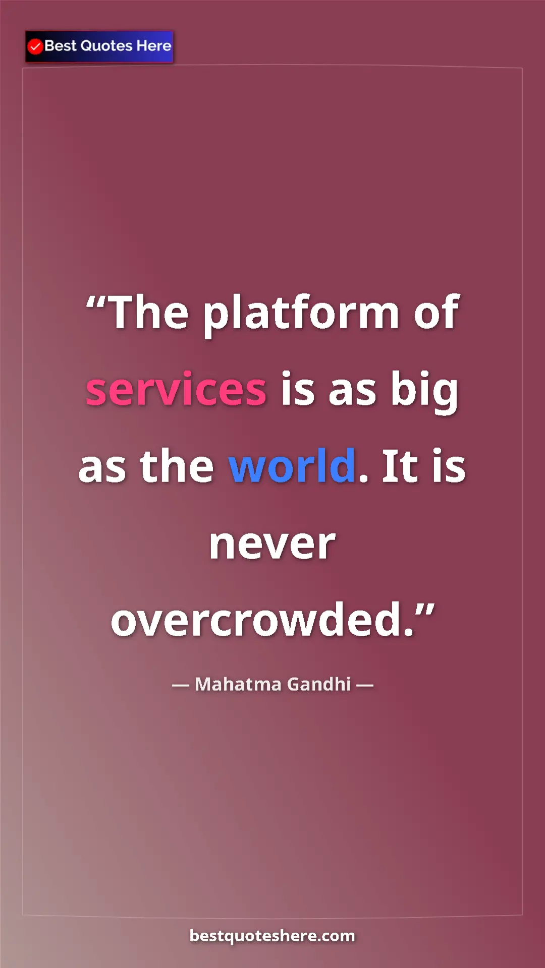 Pinterest quote poster by Mahatma Gandhi: "The platform of services is as big as the world. It is..."