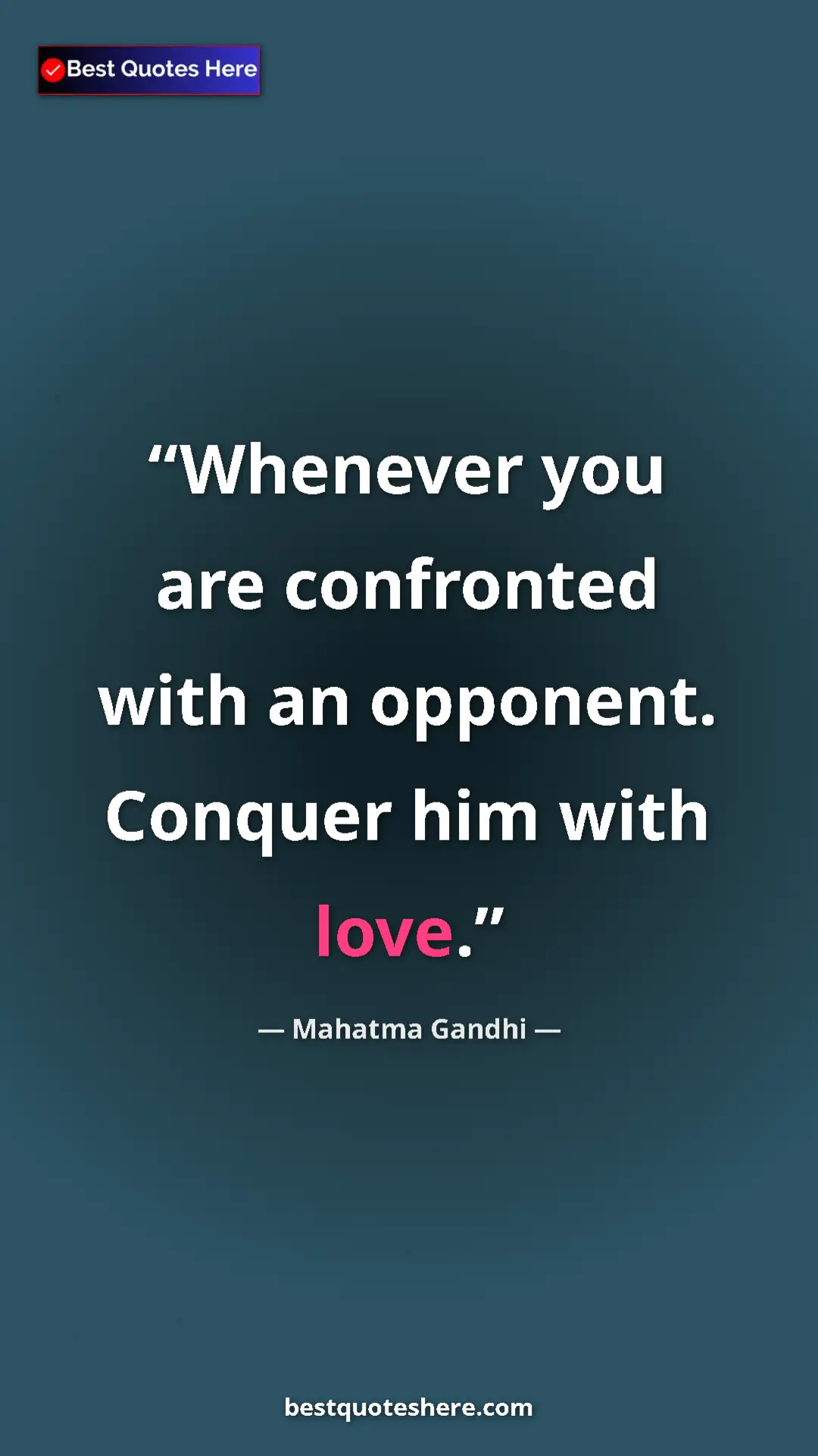 Pinterest quote poster by Mahatma Gandhi: "Whenever you are confronted with an opponent. Conquer him..."
