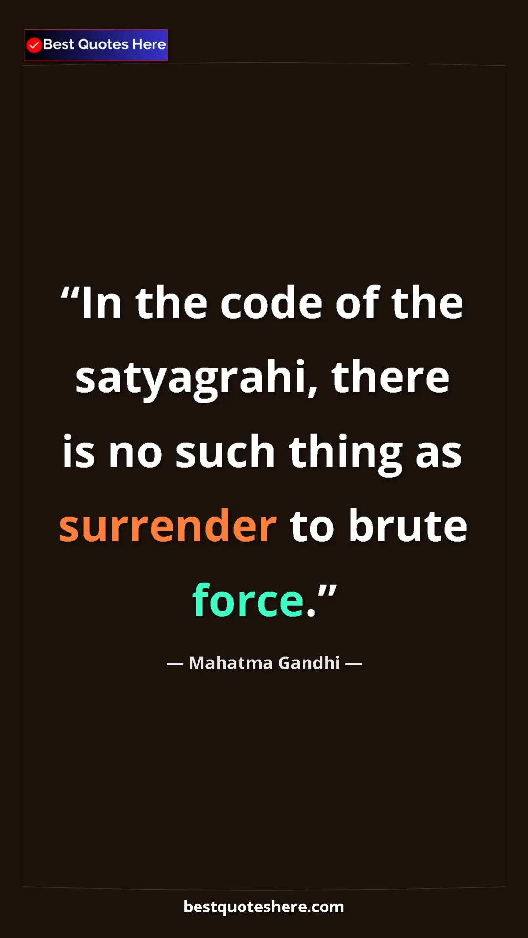 Pinterest quote poster by Mahatma Gandhi: "In the code of the satyagrahi, there is no such thing as..."
