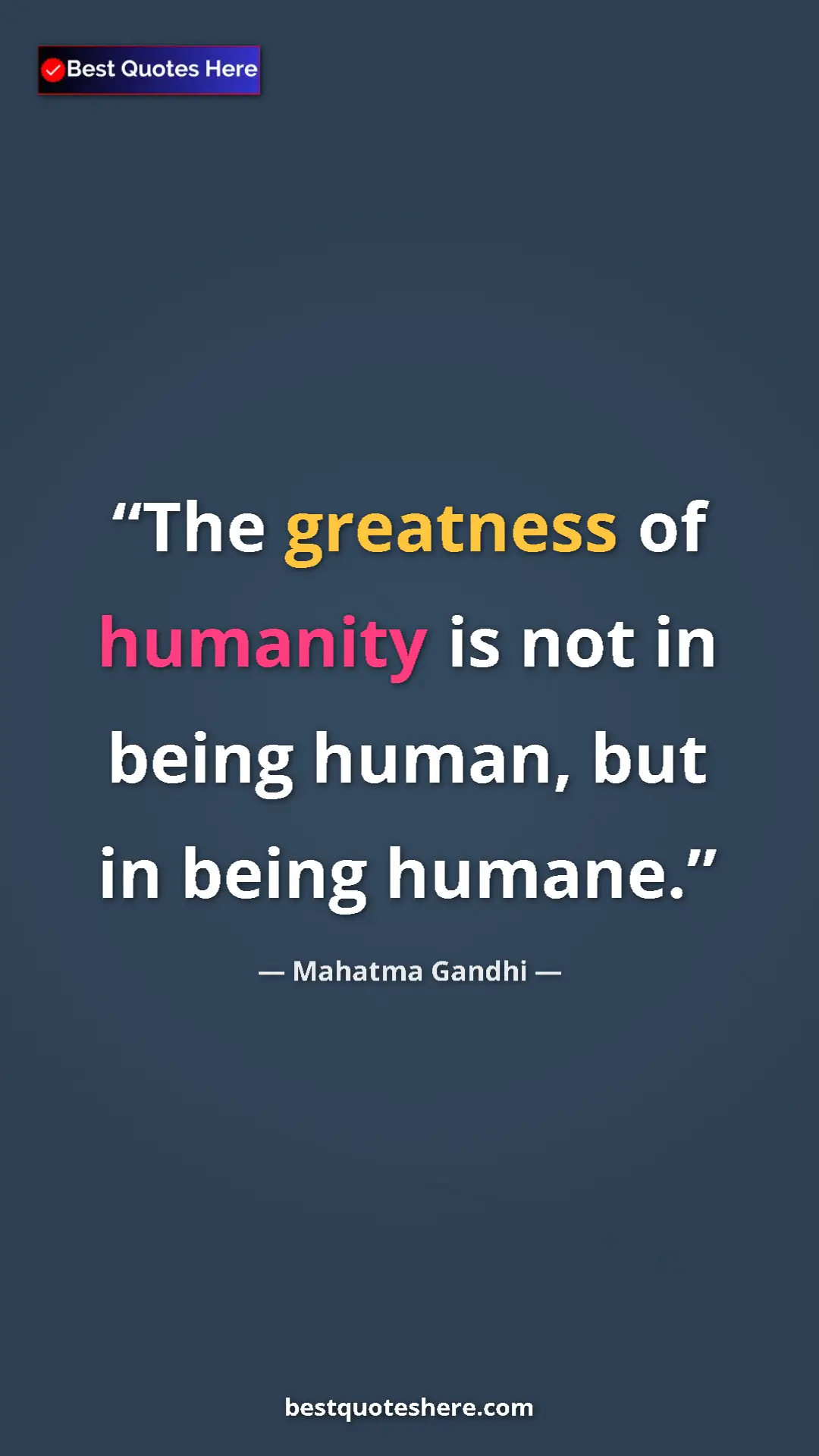 Pinterest quote poster by Mahatma Gandhi: "The greatness of humanity is not in being human, but in..."