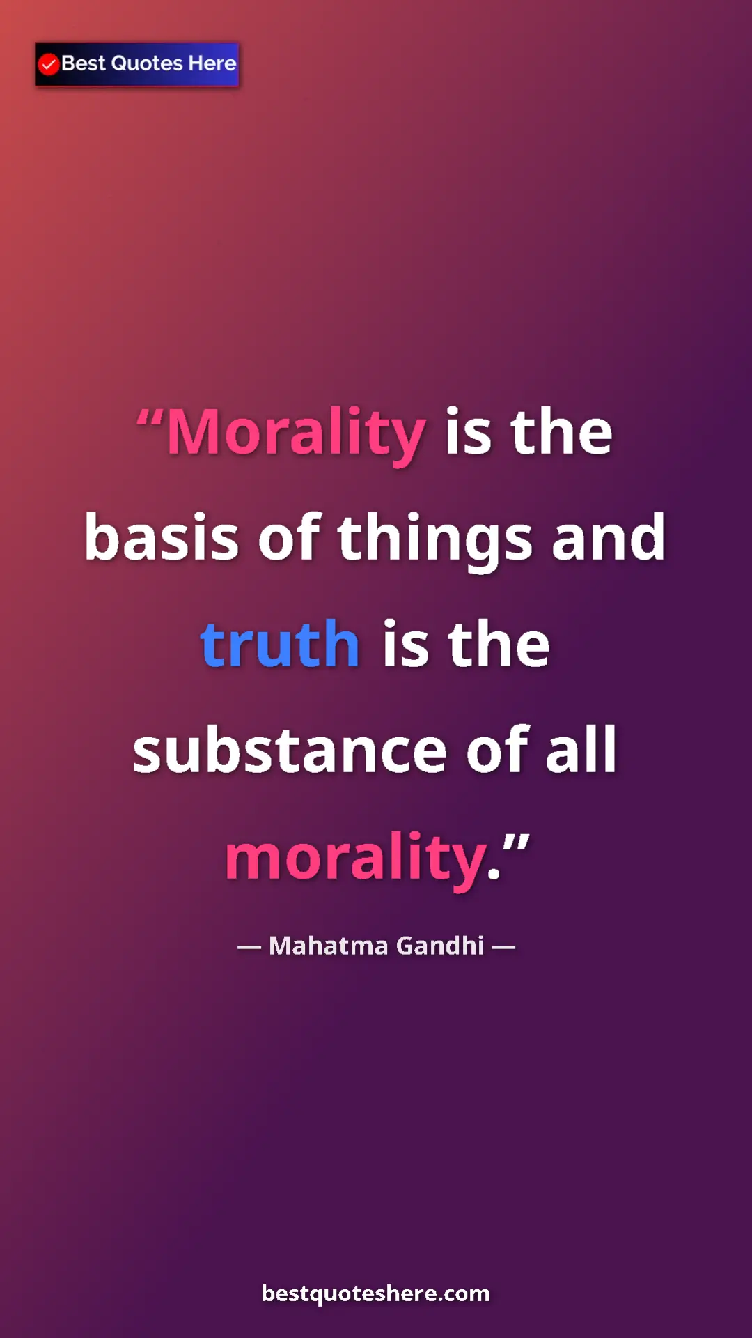 Pinterest quote poster by Mahatma Gandhi: "Morality is the basis of things and truth is the substance..."
