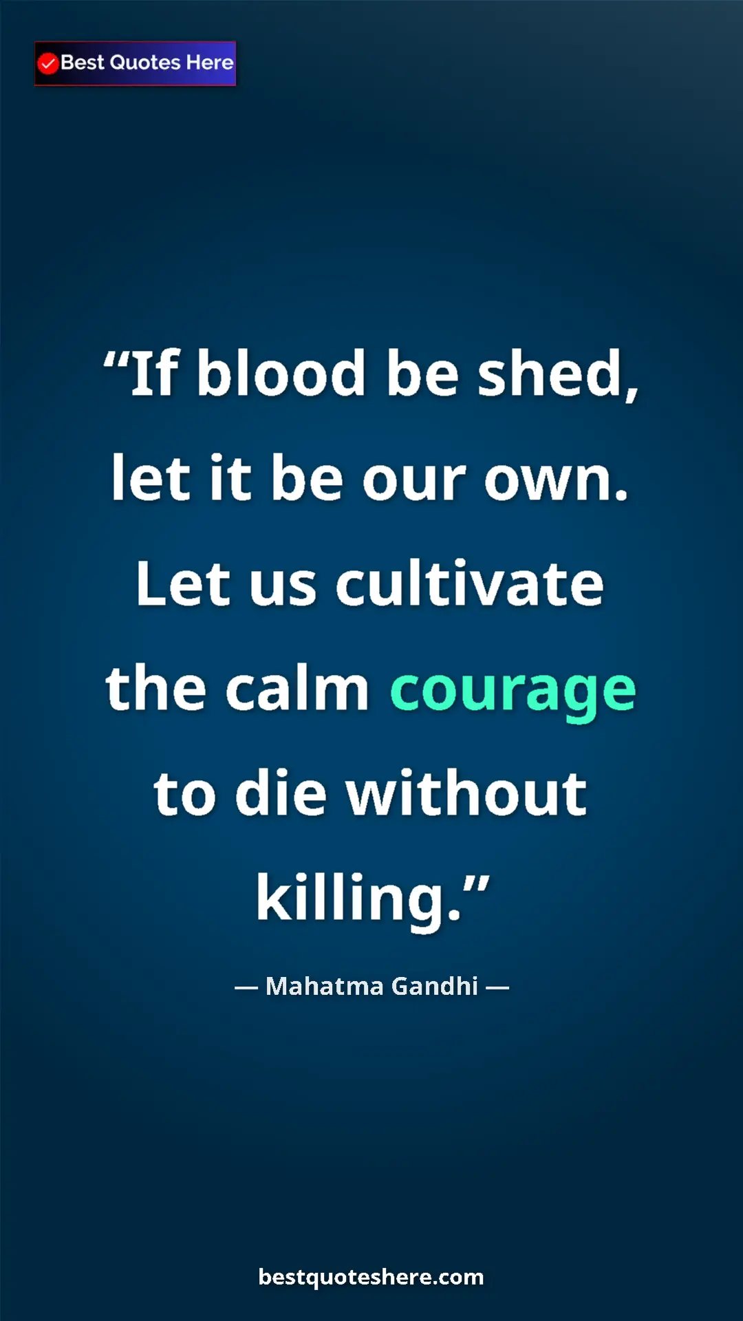 Pinterest quote poster by Mahatma Gandhi: "If blood be shed, let it be our own. Let us cultivate the..."