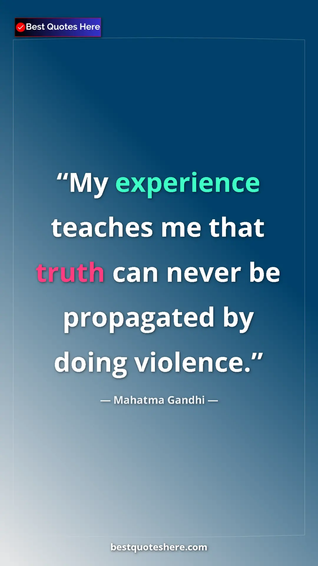 Pinterest quote poster by Mahatma Gandhi: "My experience teaches me that truth can never be propagated..."