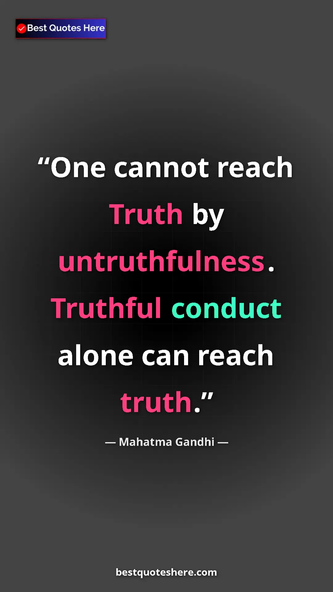 Pinterest quote poster by Mahatma Gandhi: "One cannot reach Truth by untruthfulness. Truthful conduct..."