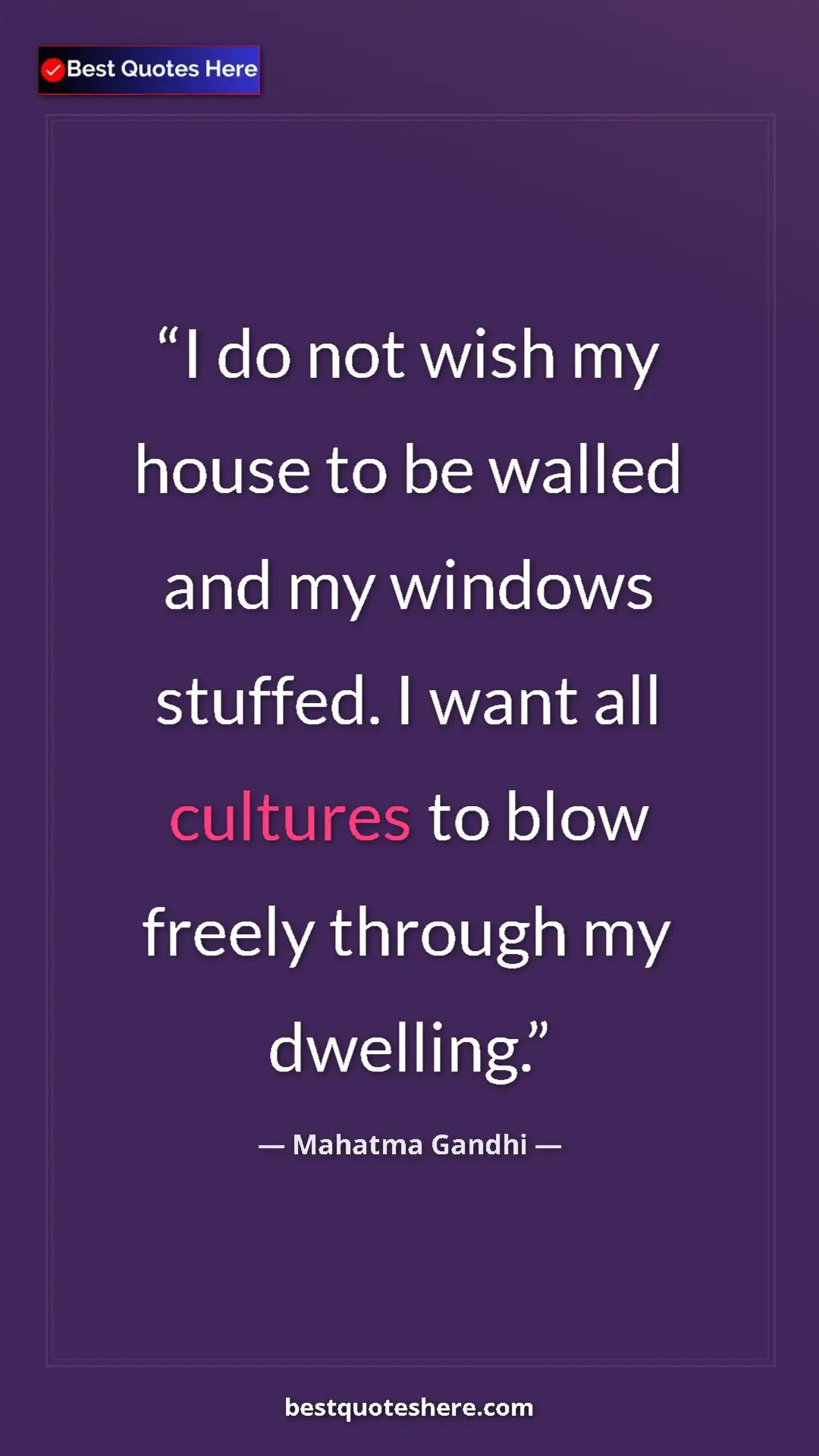 Pinterest quote poster by Mahatma Gandhi: "I do not wish my house to be walled and my windows stuffed...."