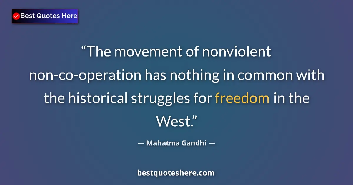 Image for the quote by Mahatma Gandhi: The movement of nonviolent non-co-operation has nothing in common with the historical struggles for ...