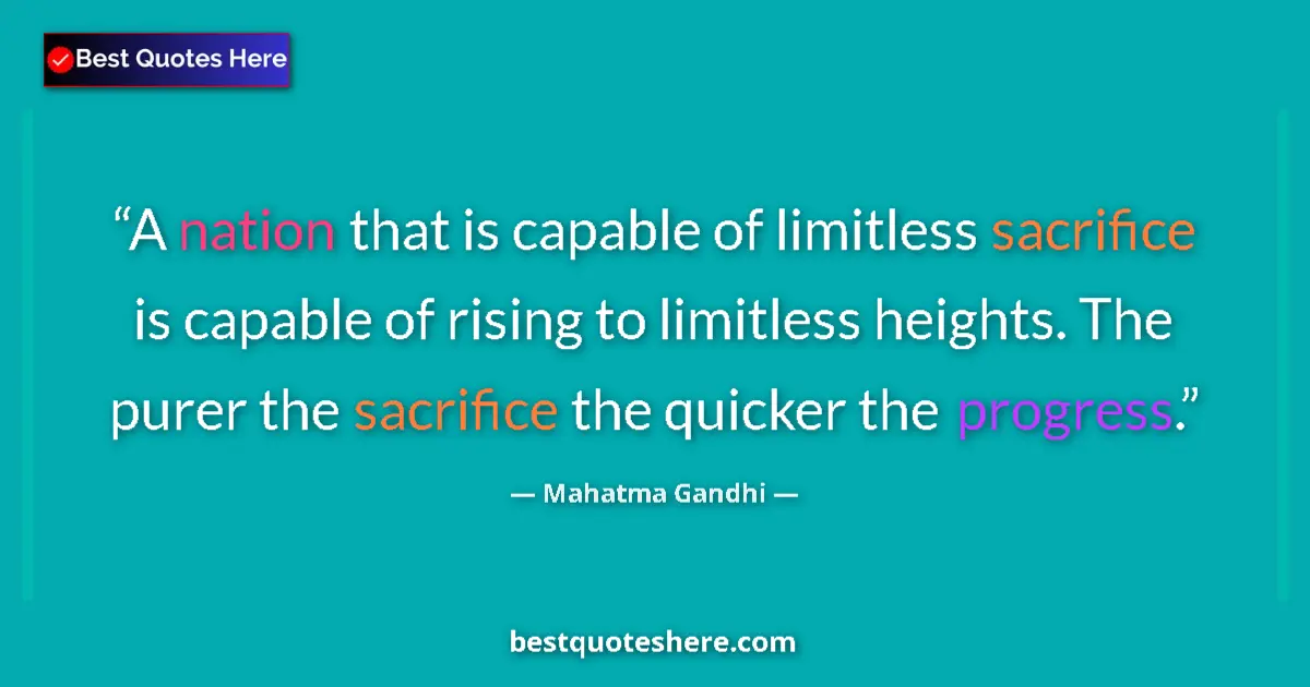 Mahatma Gandhi quote: "A nation that is capable of limitless sacrifice is capable..."