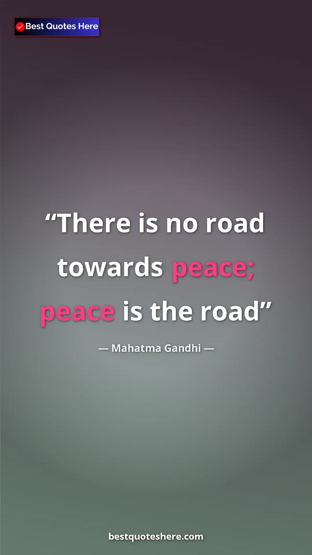 Pinterest quote poster by Mahatma Gandhi: "There is no road towards peace; peace is the road"