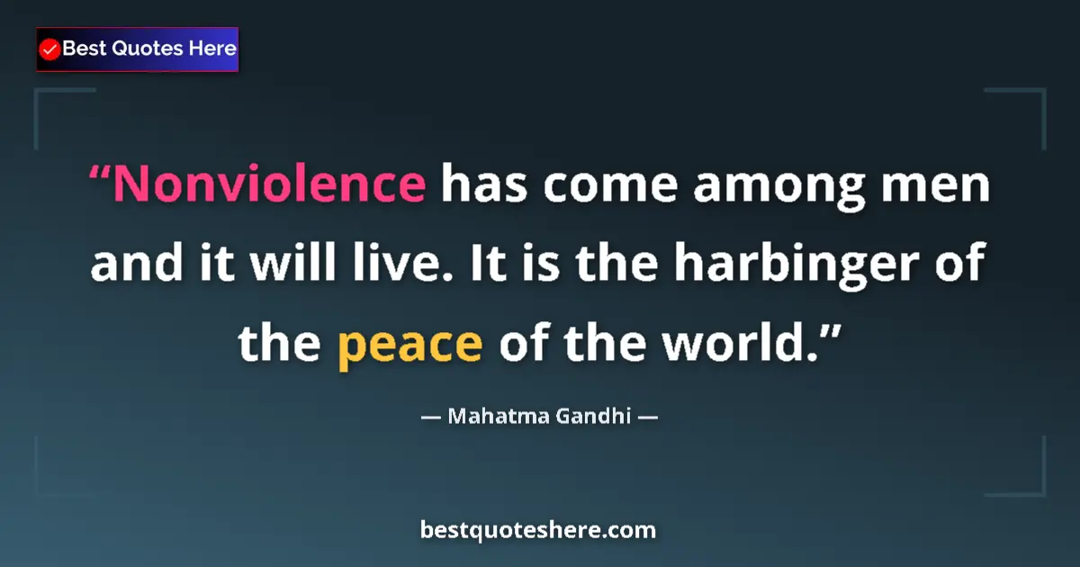 Mahatma Gandhi quote: "Nonviolence has come among men and it will live. It is the..."