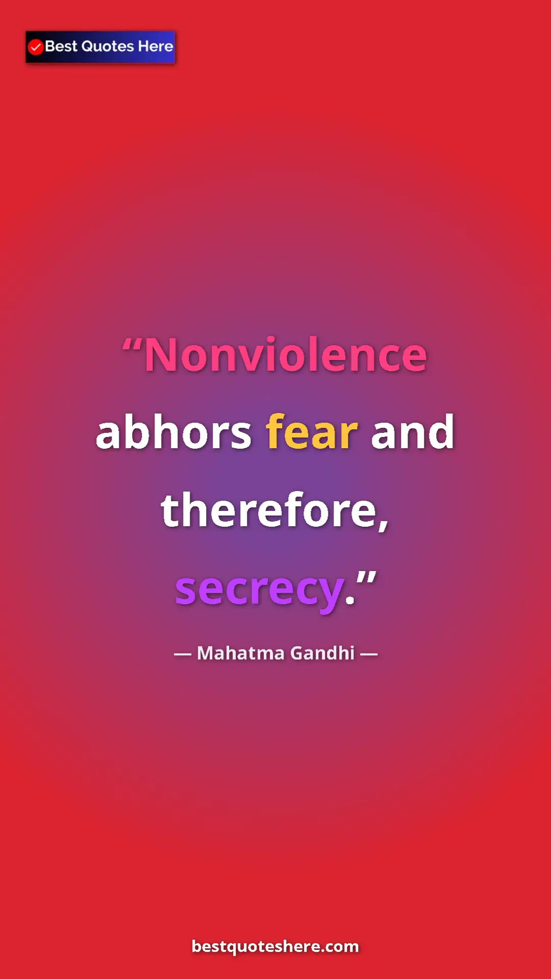 Pinterest quote poster by Mahatma Gandhi: "Nonviolence abhors fear and therefore, secrecy."