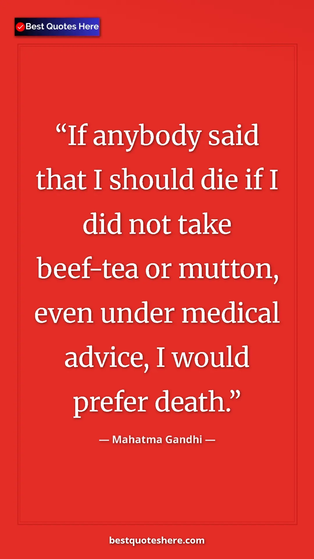 Pinterest quote poster by Mahatma Gandhi: "If anybody said that I should die if I did not take..."