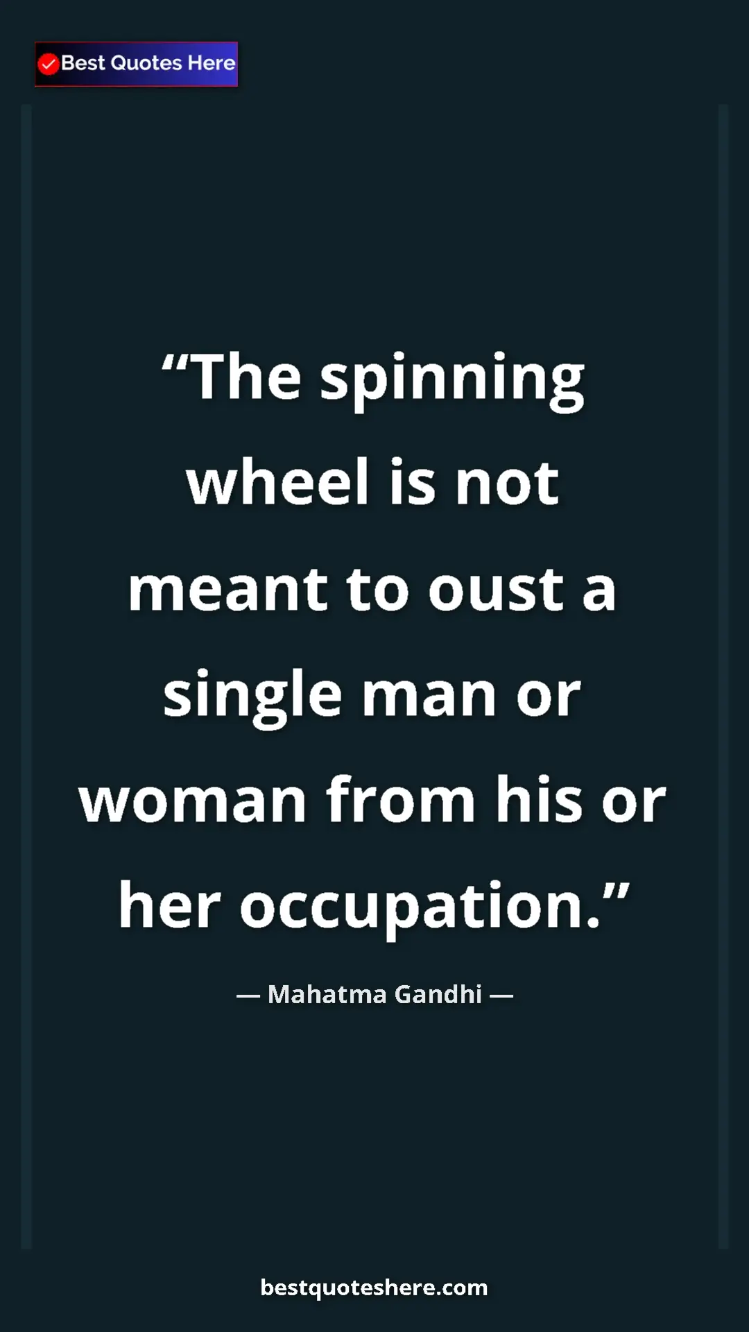 Pinterest quote poster by Mahatma Gandhi: "The spinning wheel is not meant to oust a single man or..."
