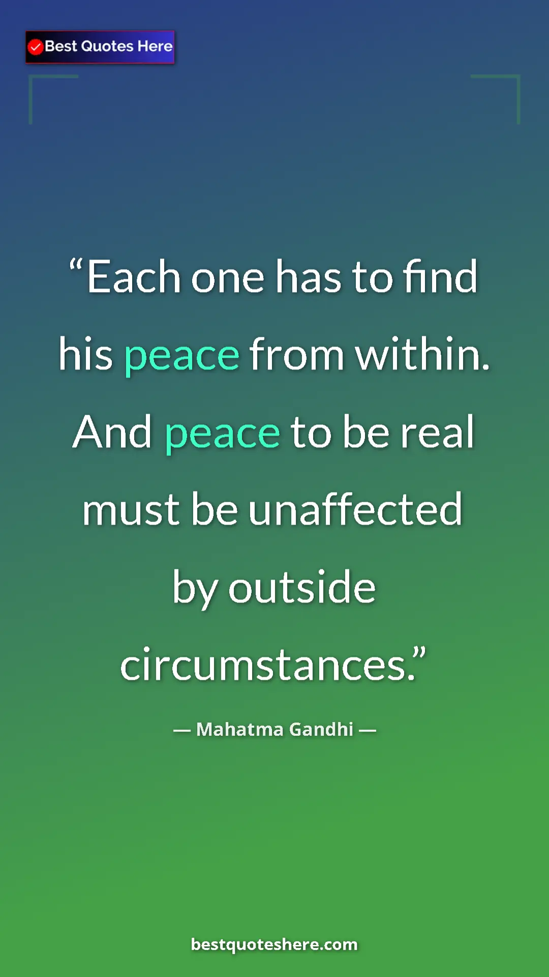 Mahatma Gandhi Quote Card: "Each one has to find his peace from within. And peace to be..." Pinterest quote poster by Mahatma Gandhi: "Each one has to find his peace from within. And peace to be..."