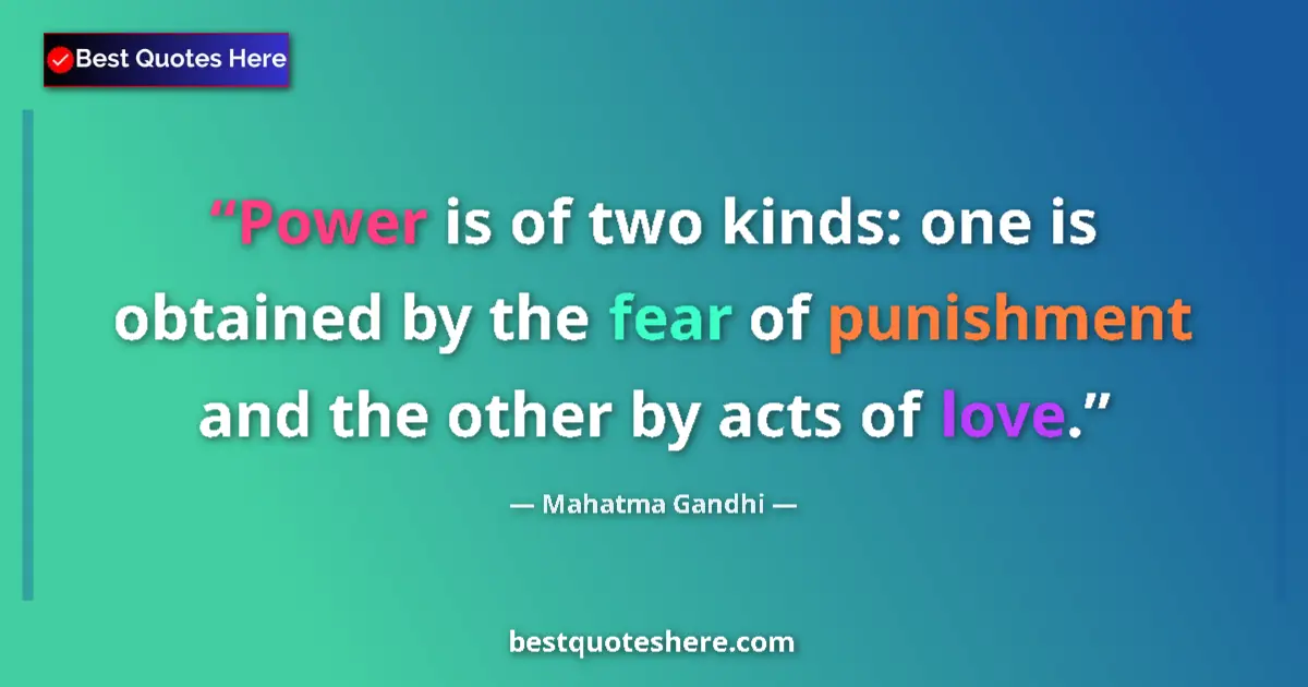 Quote by Mahatma Gandhi: Power is of two kinds: one is obtained by the fear