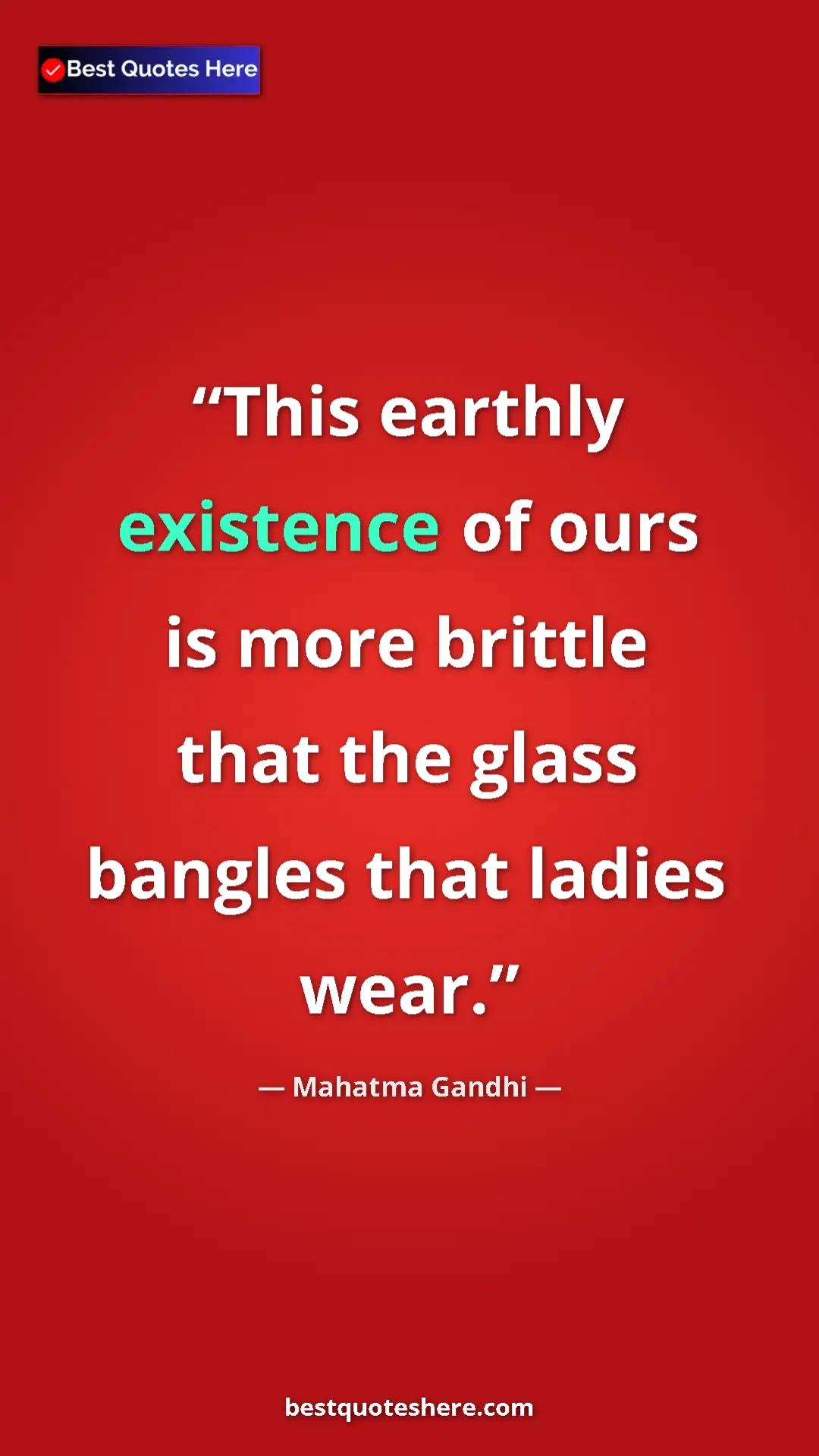 Pinterest quote poster by Mahatma Gandhi: "This earthly existence of ours is more brittle that the..."