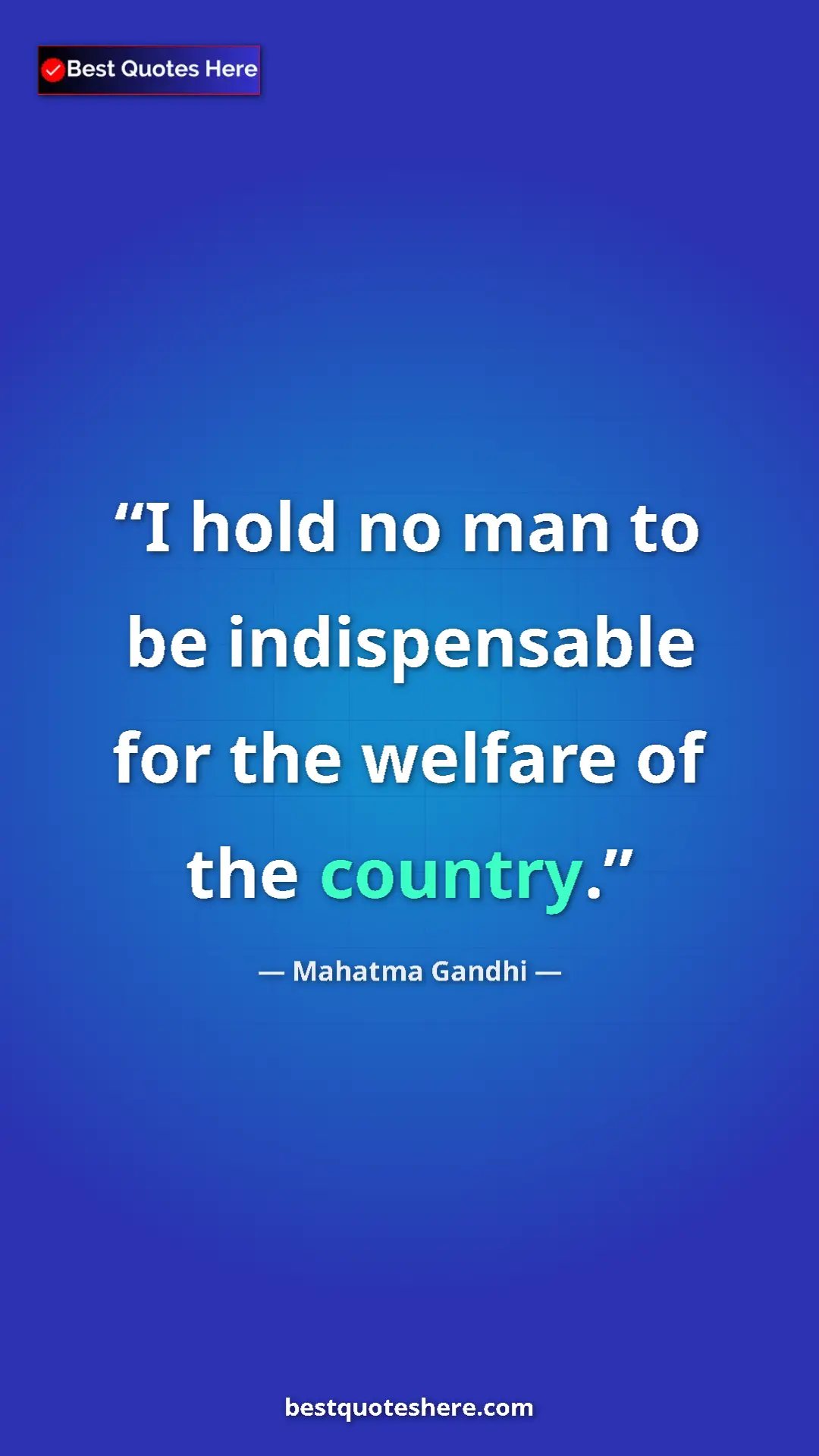 Pinterest quote poster by Mahatma Gandhi: "I hold no man to be indispensable for the welfare of the..."