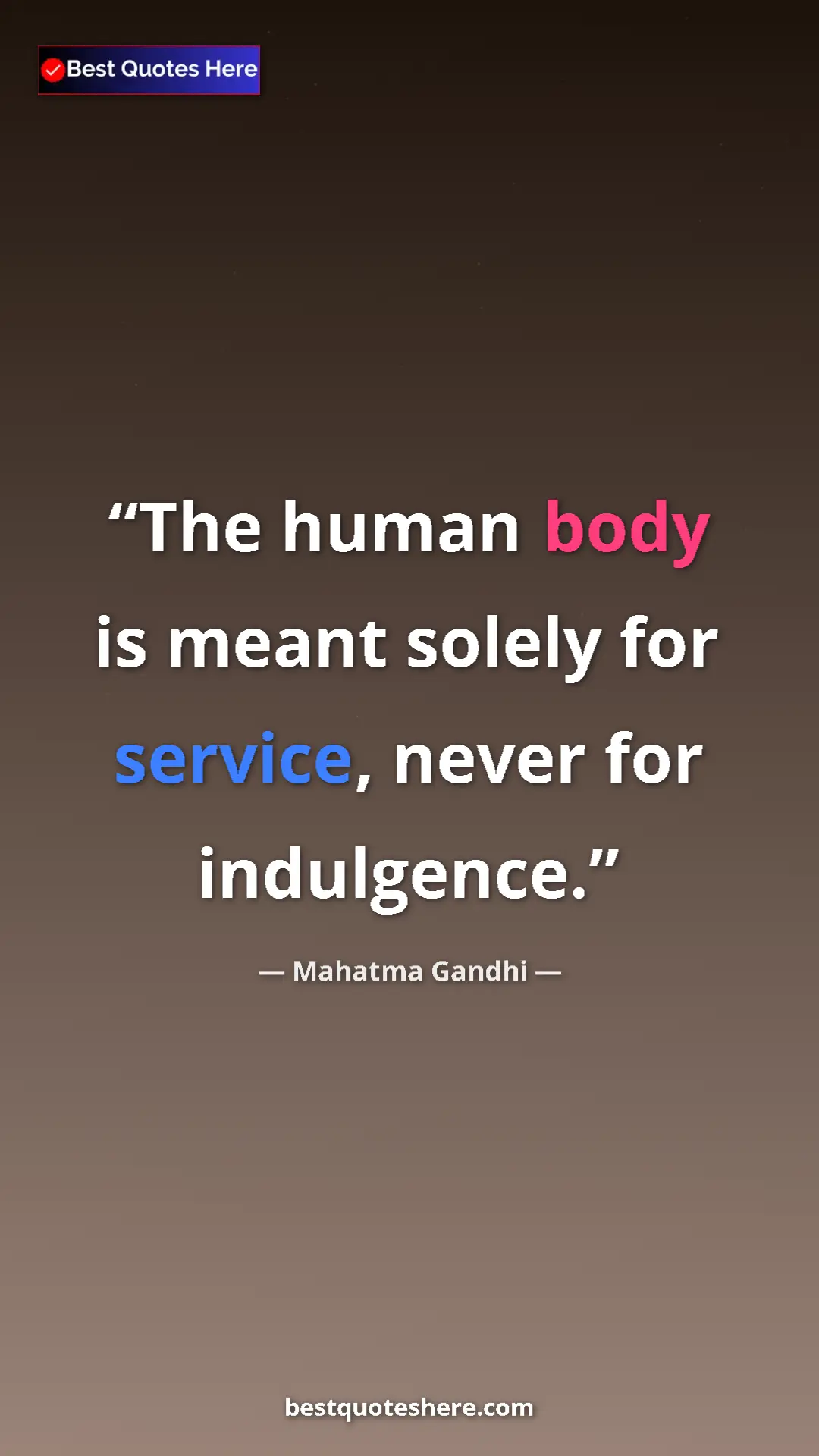 Pinterest quote poster by Mahatma Gandhi: "The human body is meant solely for service, never for..."