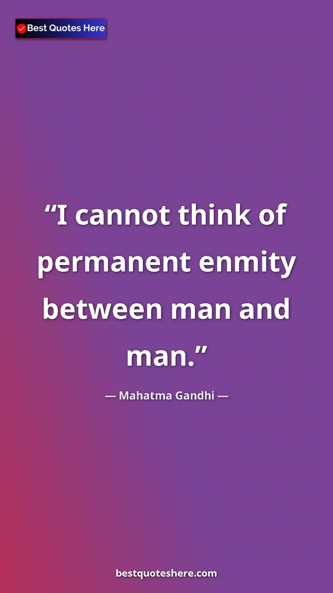 Pinterest quote poster by Mahatma Gandhi: "I cannot think of permanent enmity between man and man."