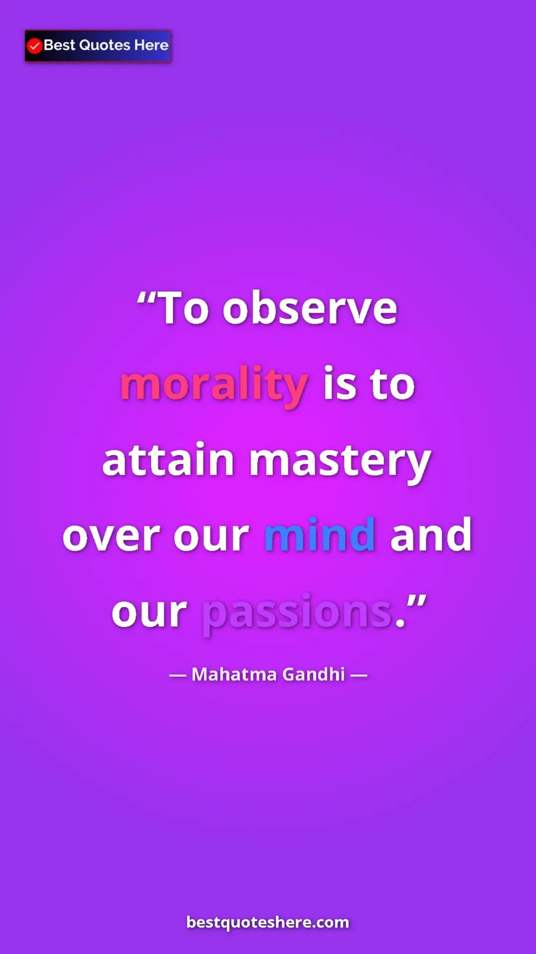Pinterest quote poster by Mahatma Gandhi: "To observe morality is to attain mastery over our mind and..."