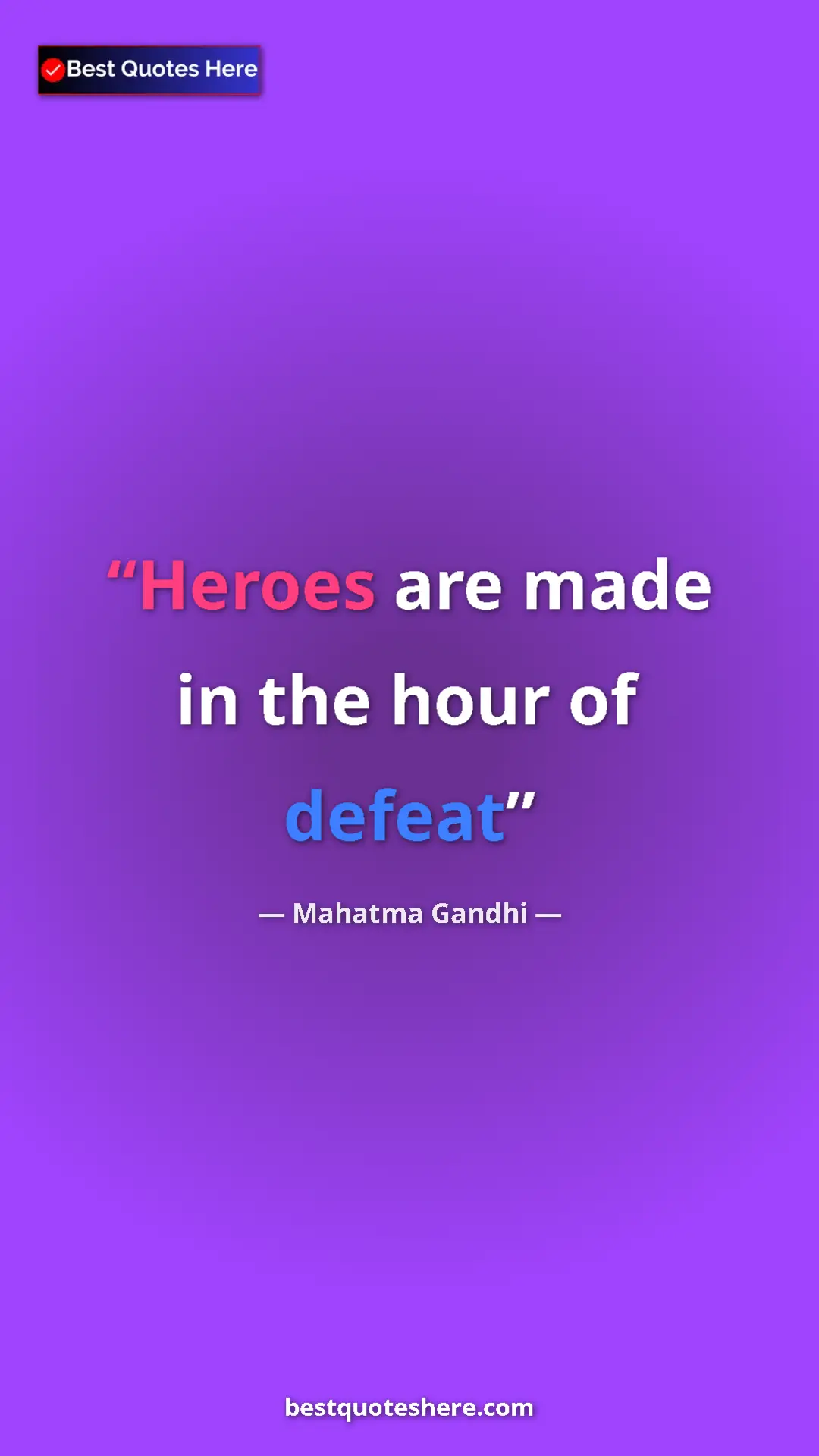 Pinterest quote poster by Mahatma Gandhi: "Heroes are made in the hour of defeat"