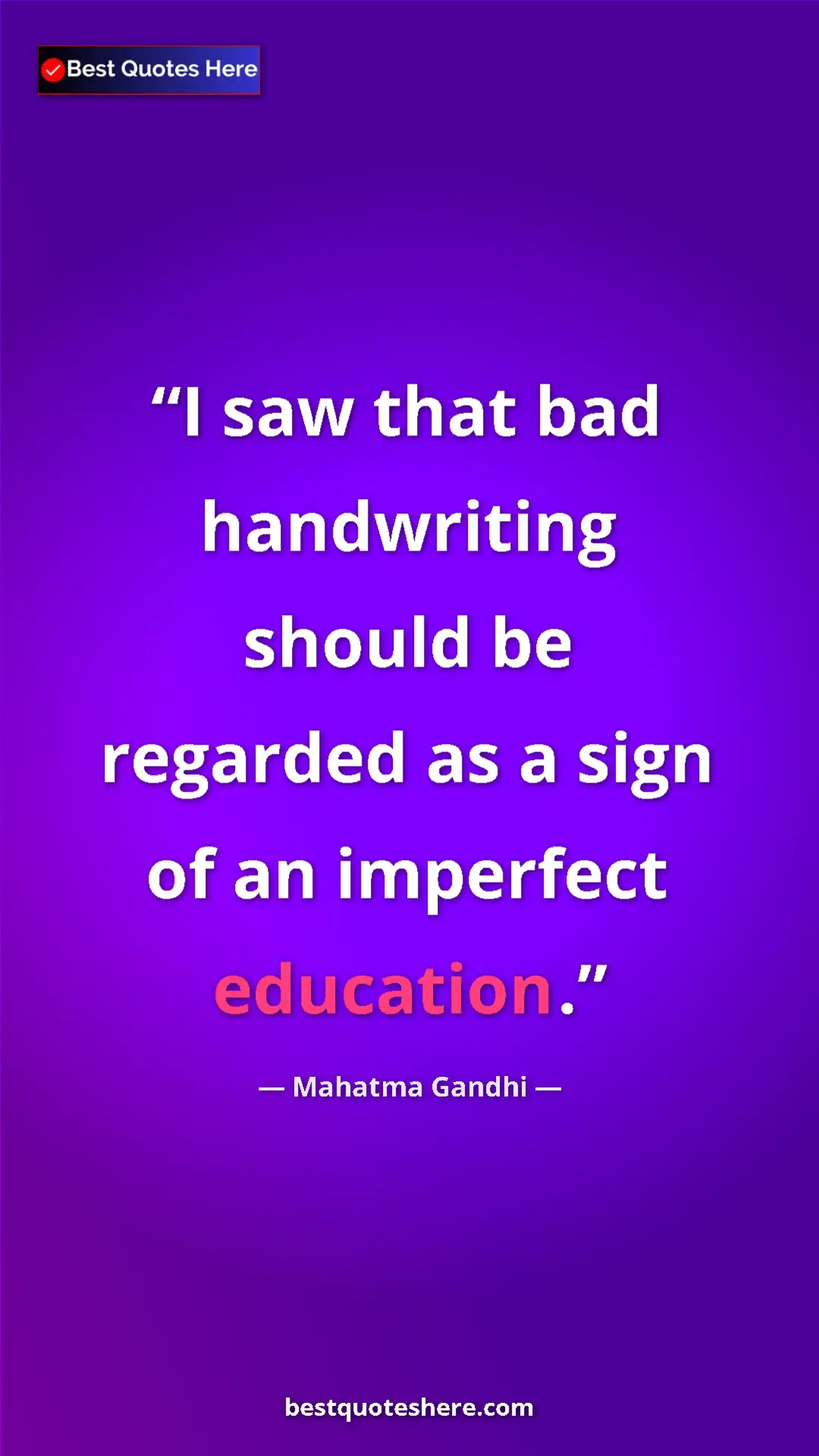 Mahatma Gandhi Quote Card: "I saw that bad handwriting should be regarded as a sign of..." Pinterest quote poster by Mahatma Gandhi: "I saw that bad handwriting should be regarded as a sign of..."