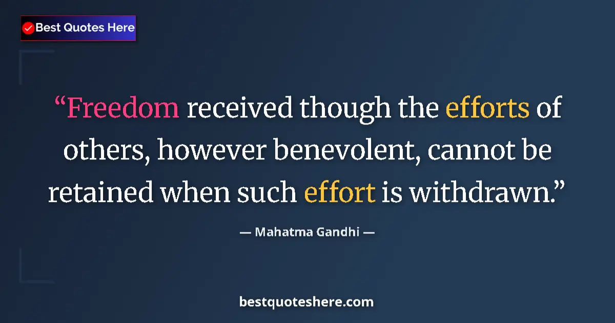 Mahatma Gandhi quote: "Freedom received though the efforts of others, however..."